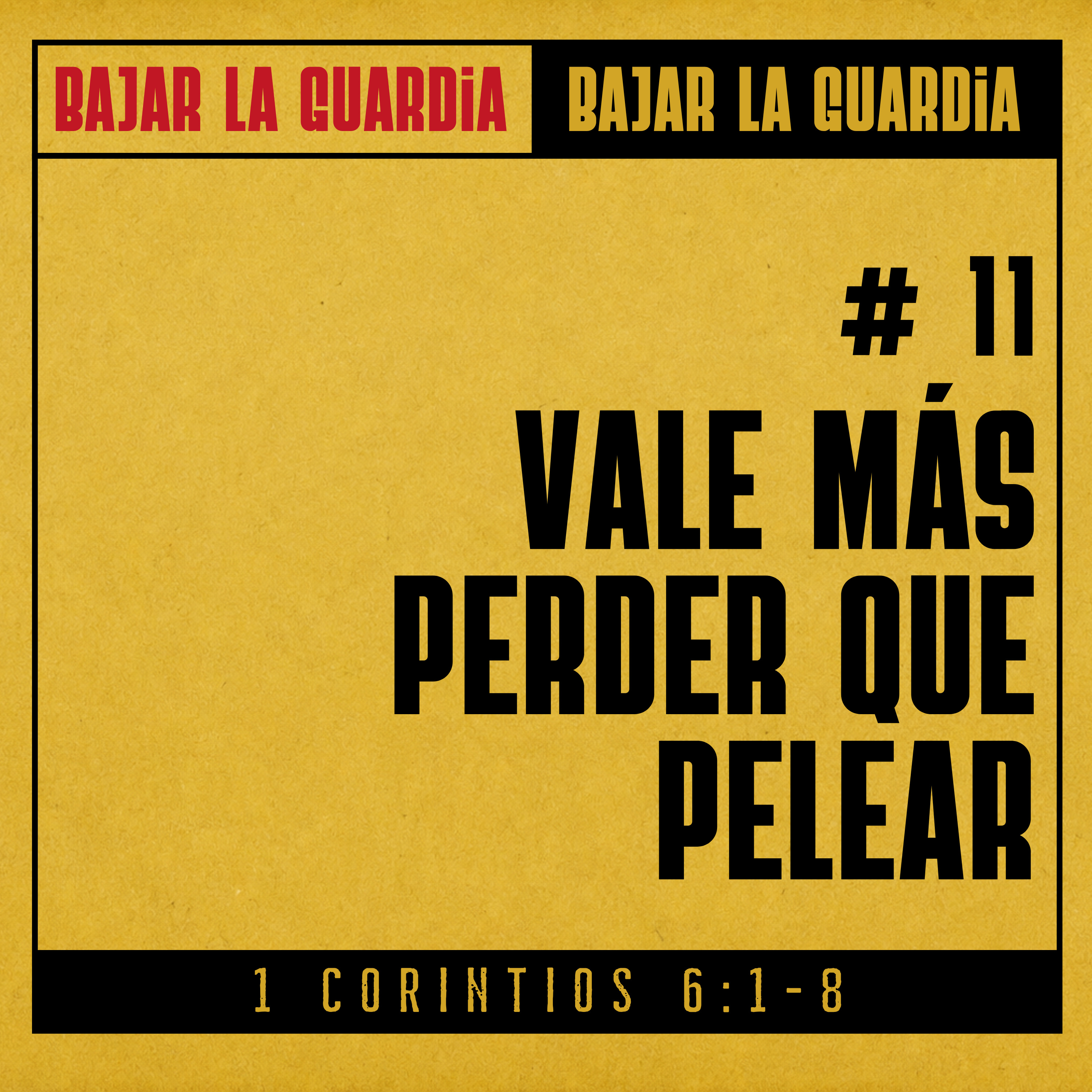 Bajar la guardia 11 | "Vale más Perder que Pelear " | 1 Corintios 6:1-8 episode artwork