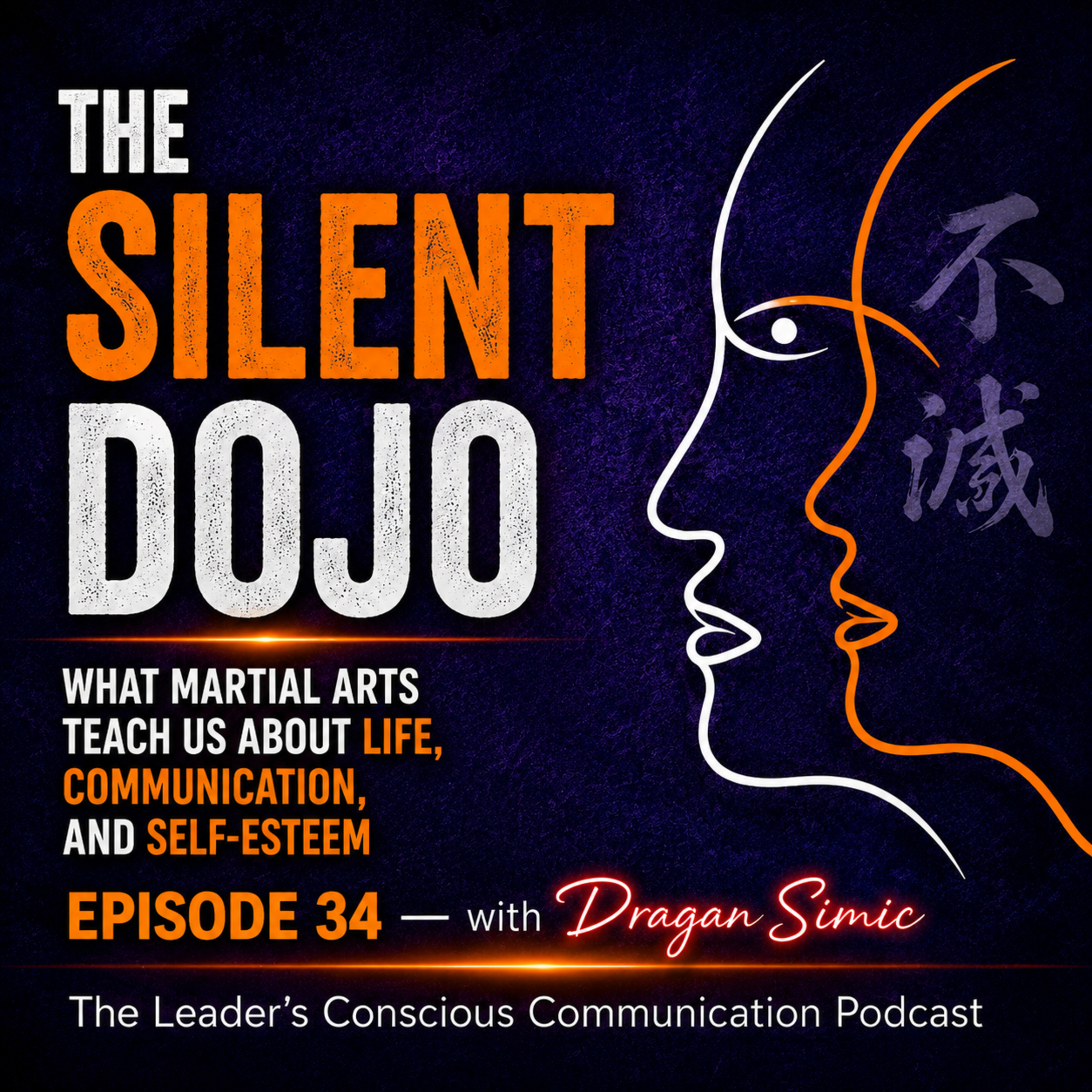 The Silent Dojo — What Martial Arts Teach Us About Life, Communication, and Self-Esteem. episode artwork