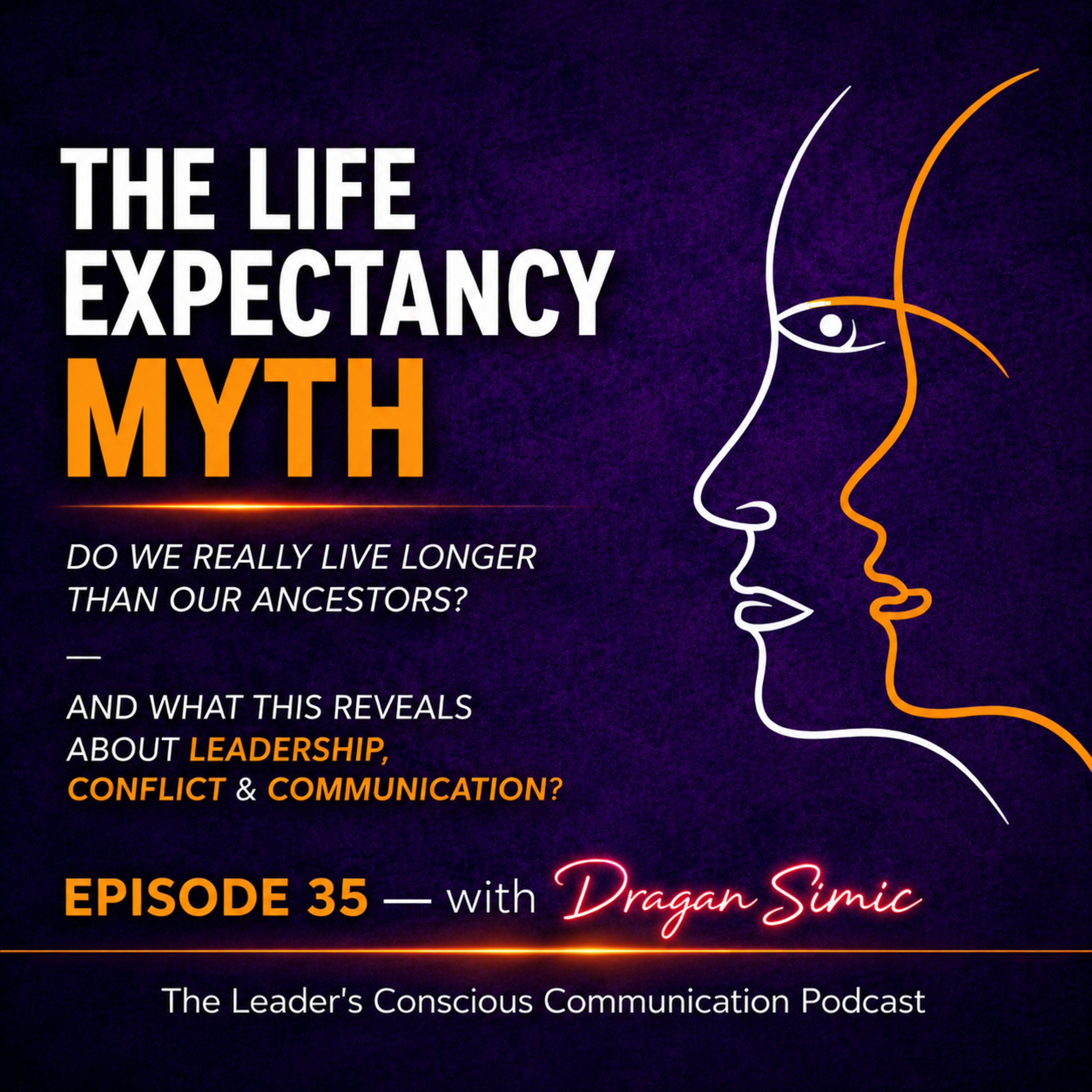 The Life Expectancy Myth: Do We Really Live Longer Than Our Ancestors? — And What This Reveals About Leadership, Conflict & Communication? episode artwork