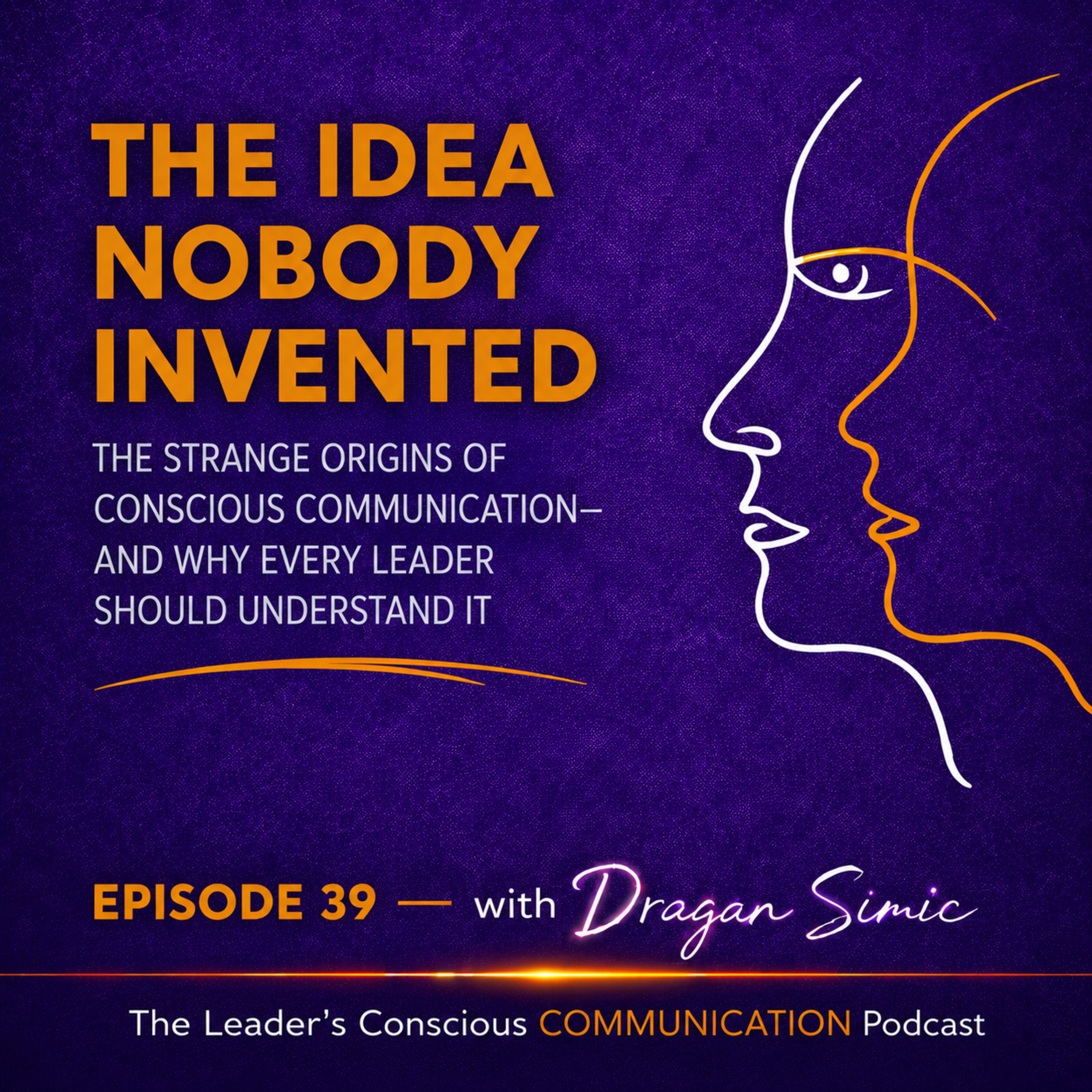The Idea Nobody Invented The Strange Origins of Conscious Communication—and Why Every Leader Should Understand It episode artwork
