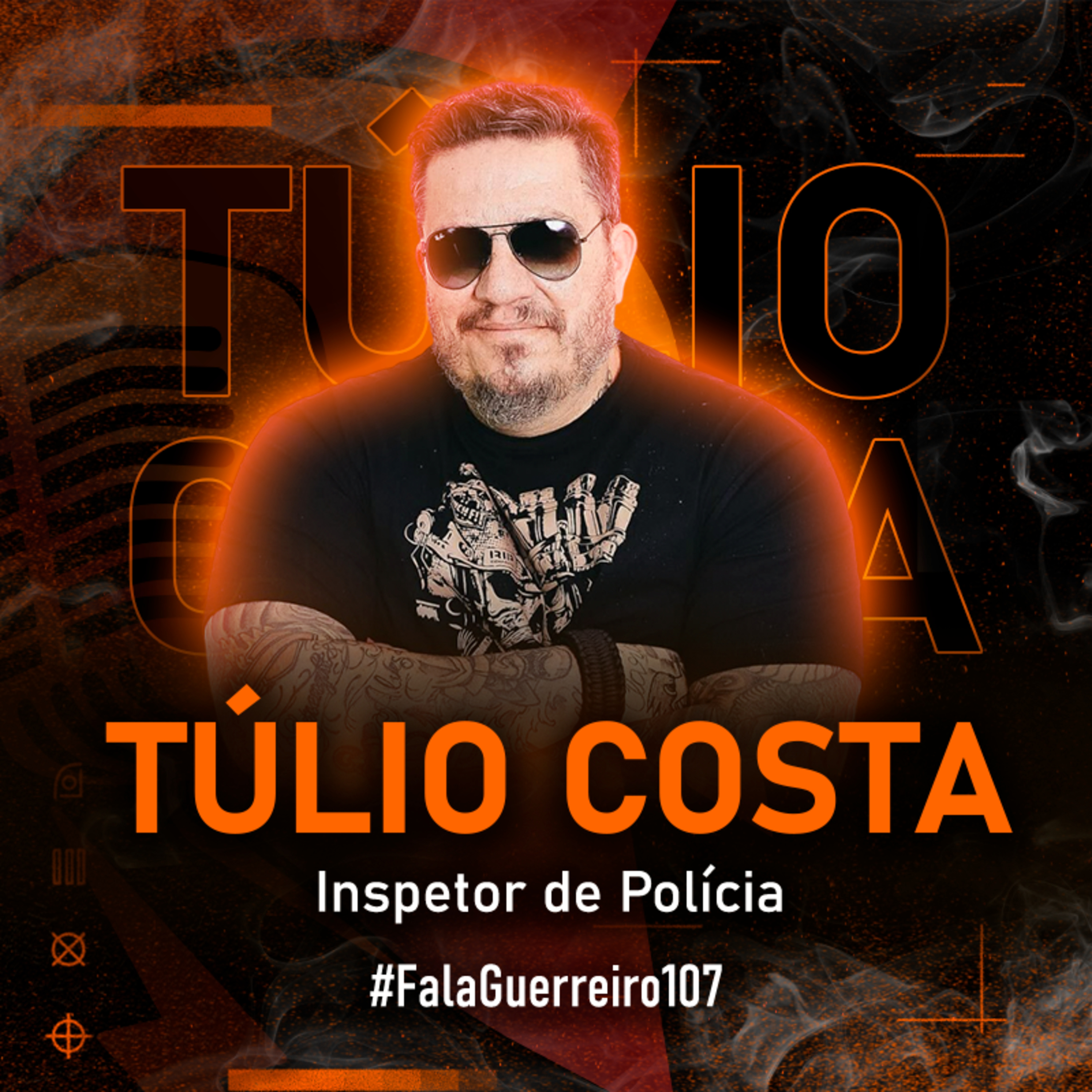 TÚLIO COSTA (Inspetor de Polícia | Guarda-costas das celebridades) • #FalaGuerreiro107 episode artwork