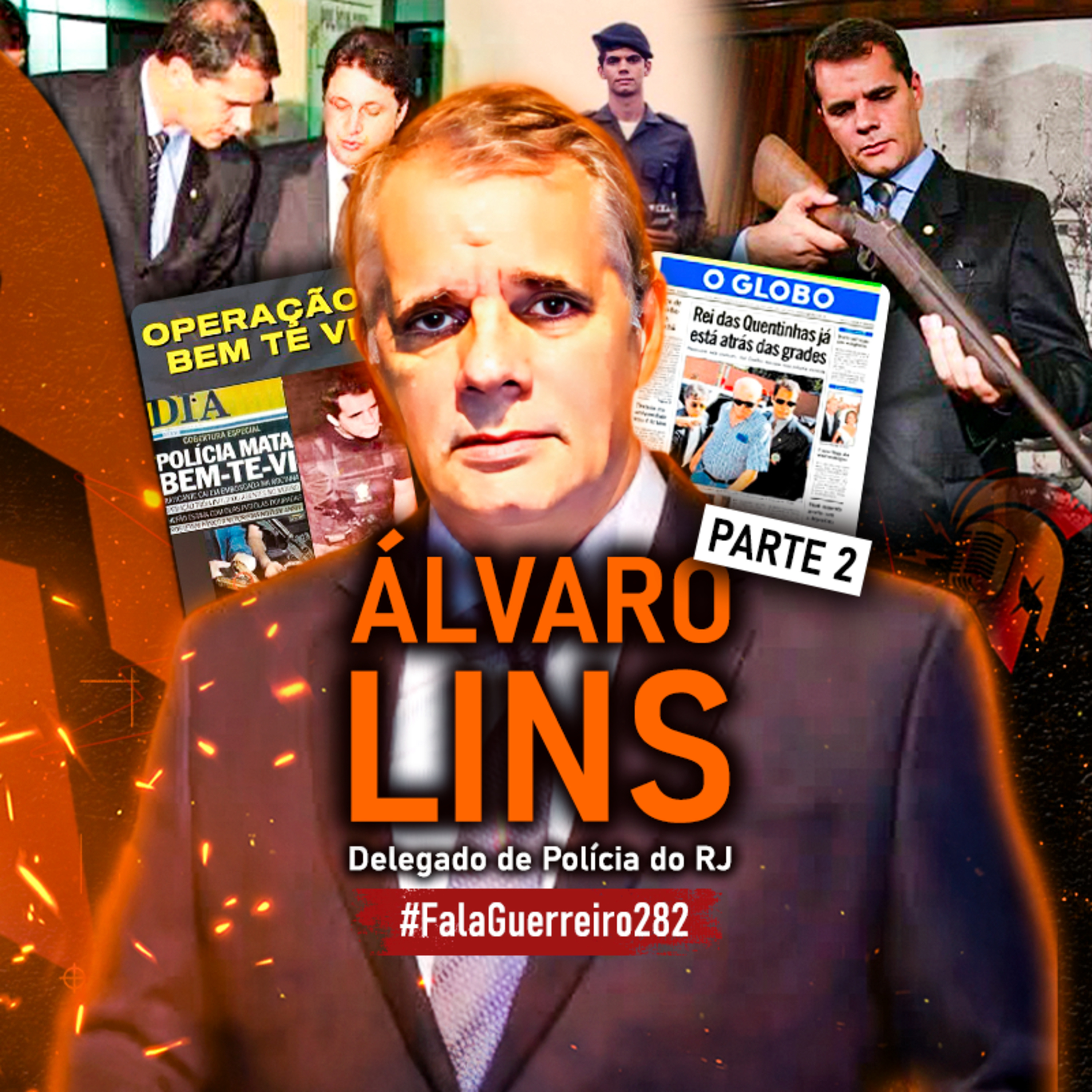 ÁLVARO LINS - Parte 2 (Delegado de Polícia Civil do RJ) • #FalaGuerreiro282 episode artwork