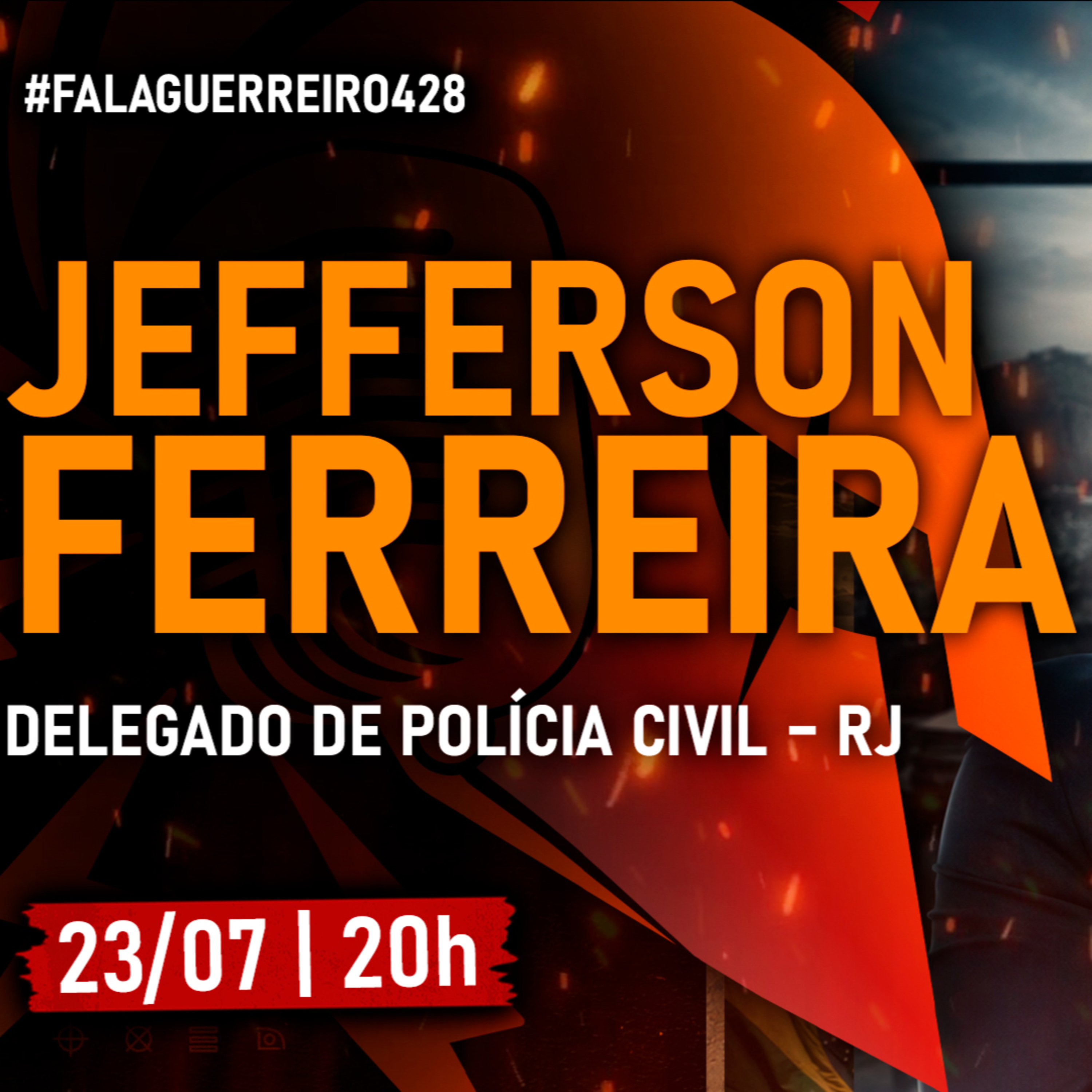DELEGADO JEFFERSON FERREIRA (Polícia Civil - RJ) | #FalaGuerreiro428