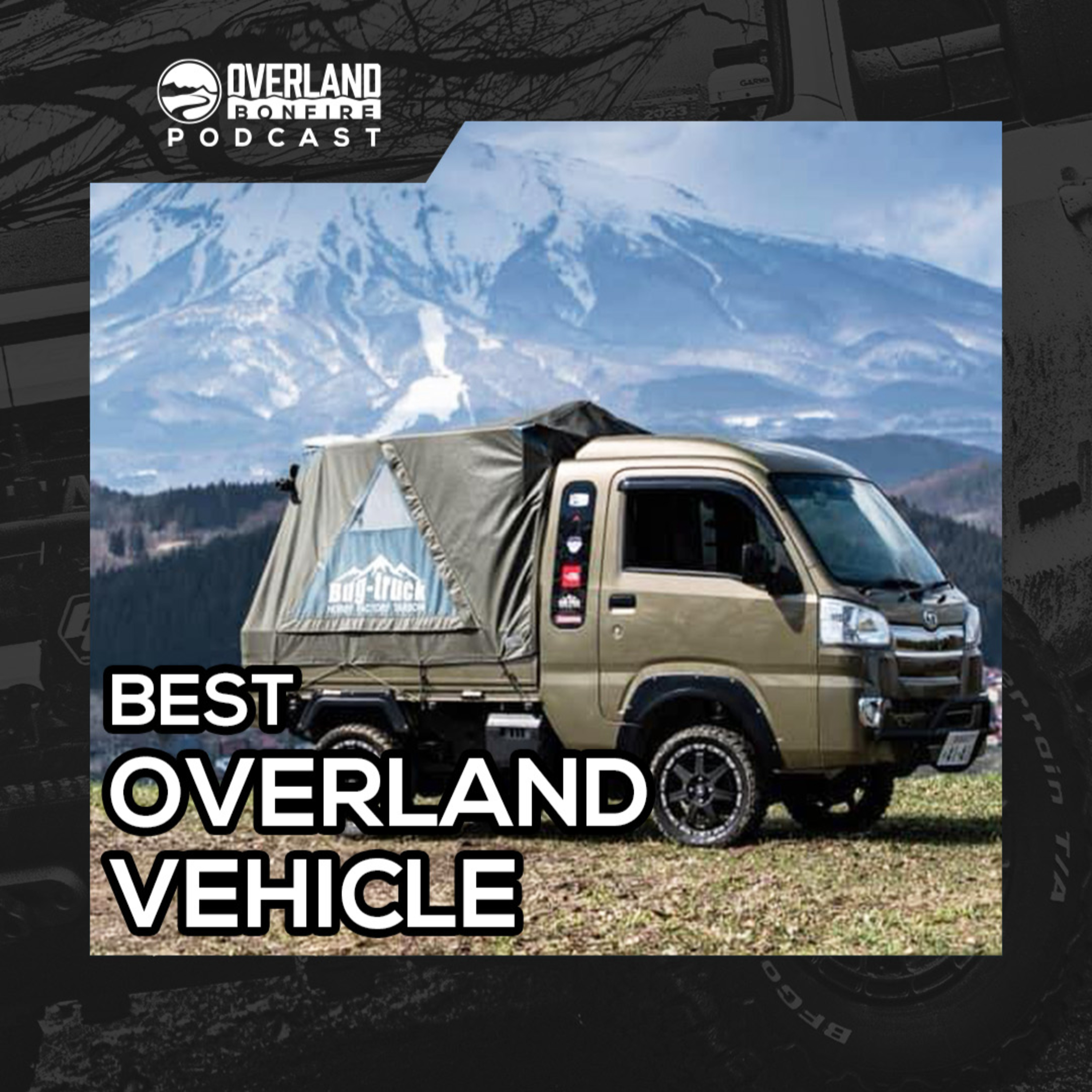 What is the Best Overland Vehicle? - Overland Bonfire May 24th, 2023 episode artwork
