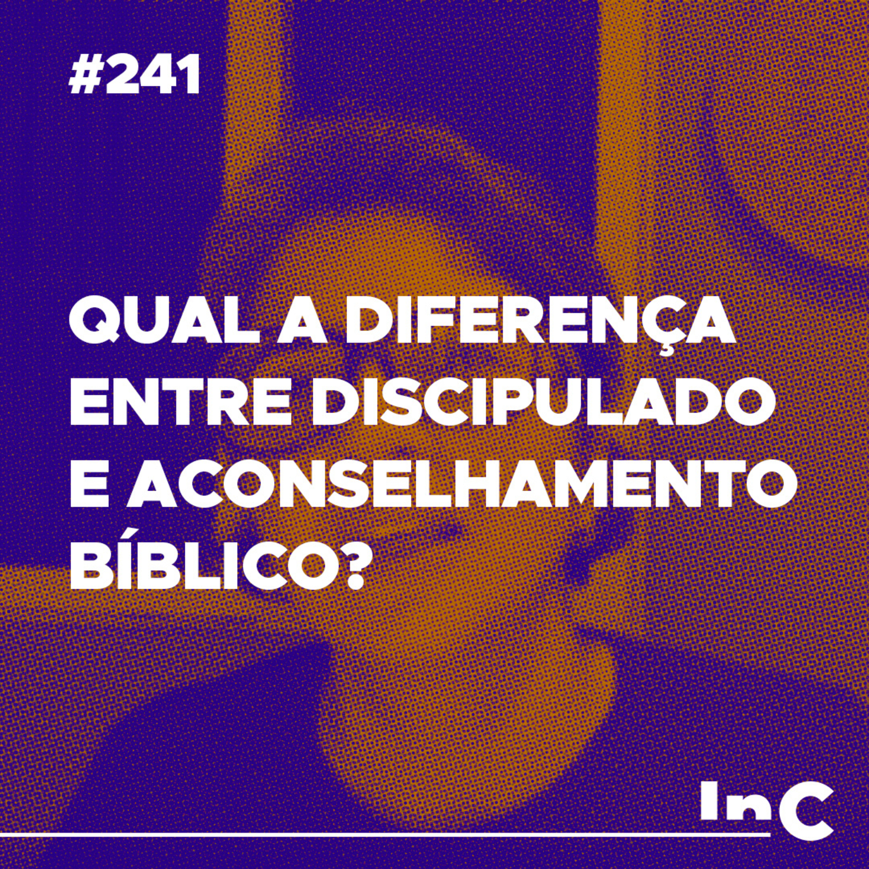 #241 - Qual a diferença entre discipulado e aconselhamento bíblico? - c/ Andréa Vargas episode artwork