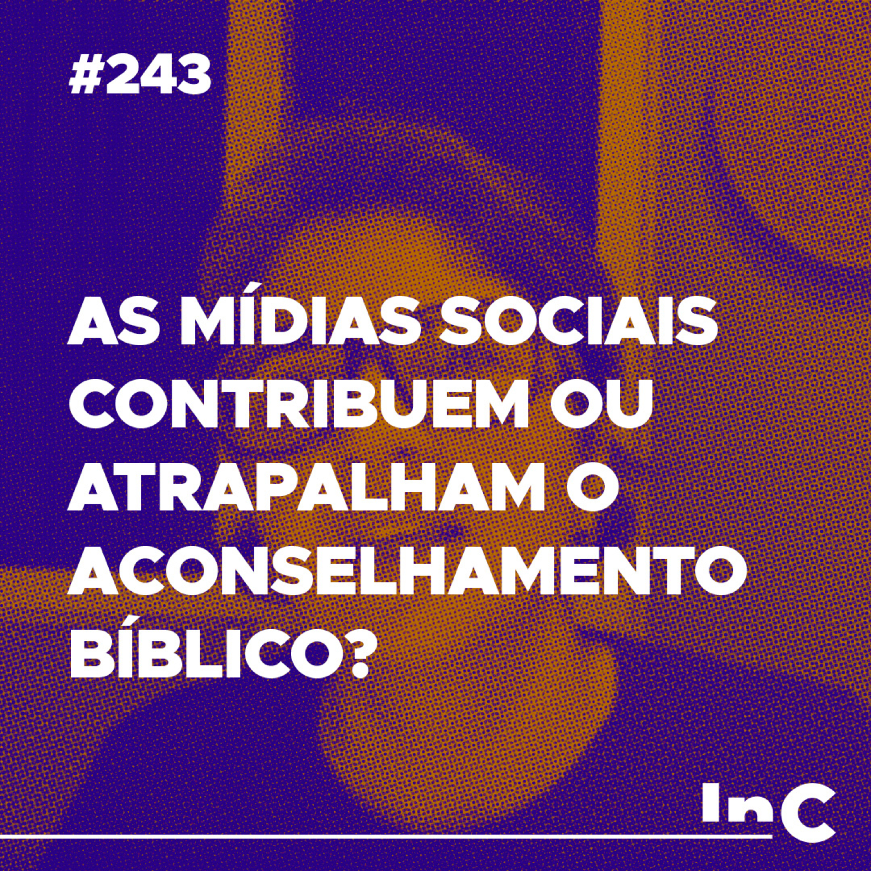 #243 - As mídias sociais contribuem ou atrapalham o aconselhamento bíblico? - c/ Andréa Vargas episode artwork