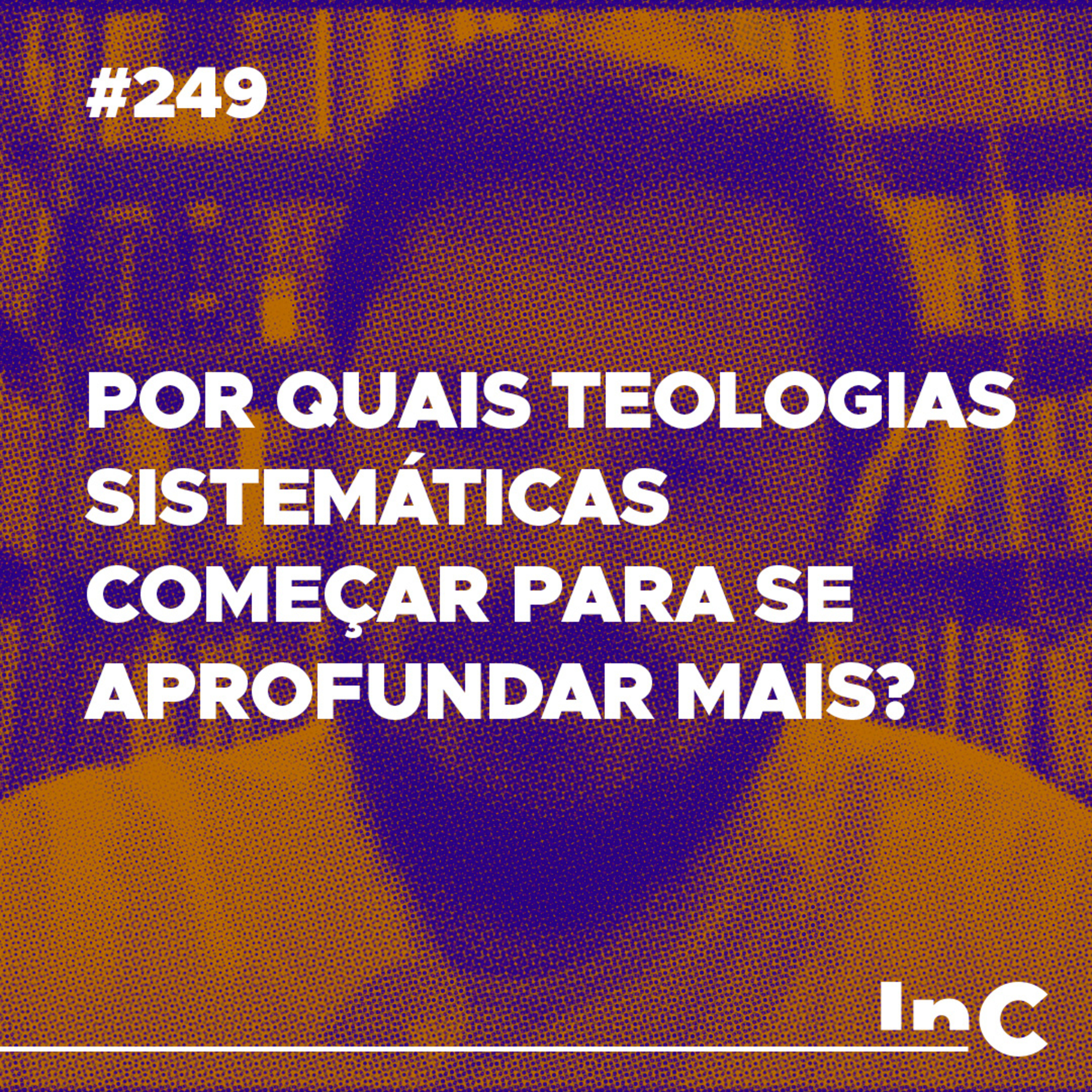 #249 - Por quais Teologias Sistemáticas começar para se aprofundar mais? - c/ Pedro Alcântara episode artwork