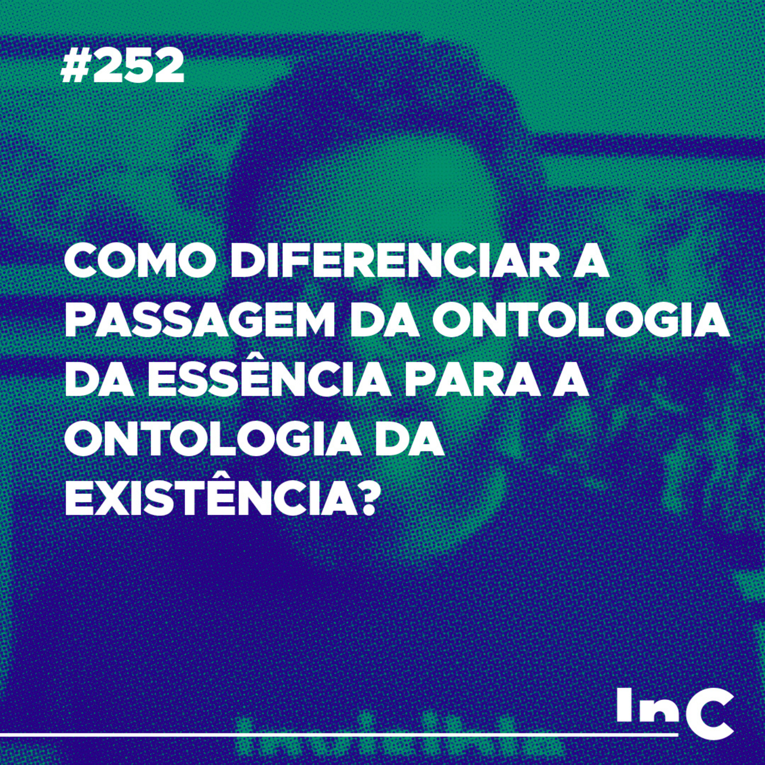 #252 - Como diferenciar a passagem da ontologia da essência para a ontologia da existência? c/ Pedro Dulci episode artwork