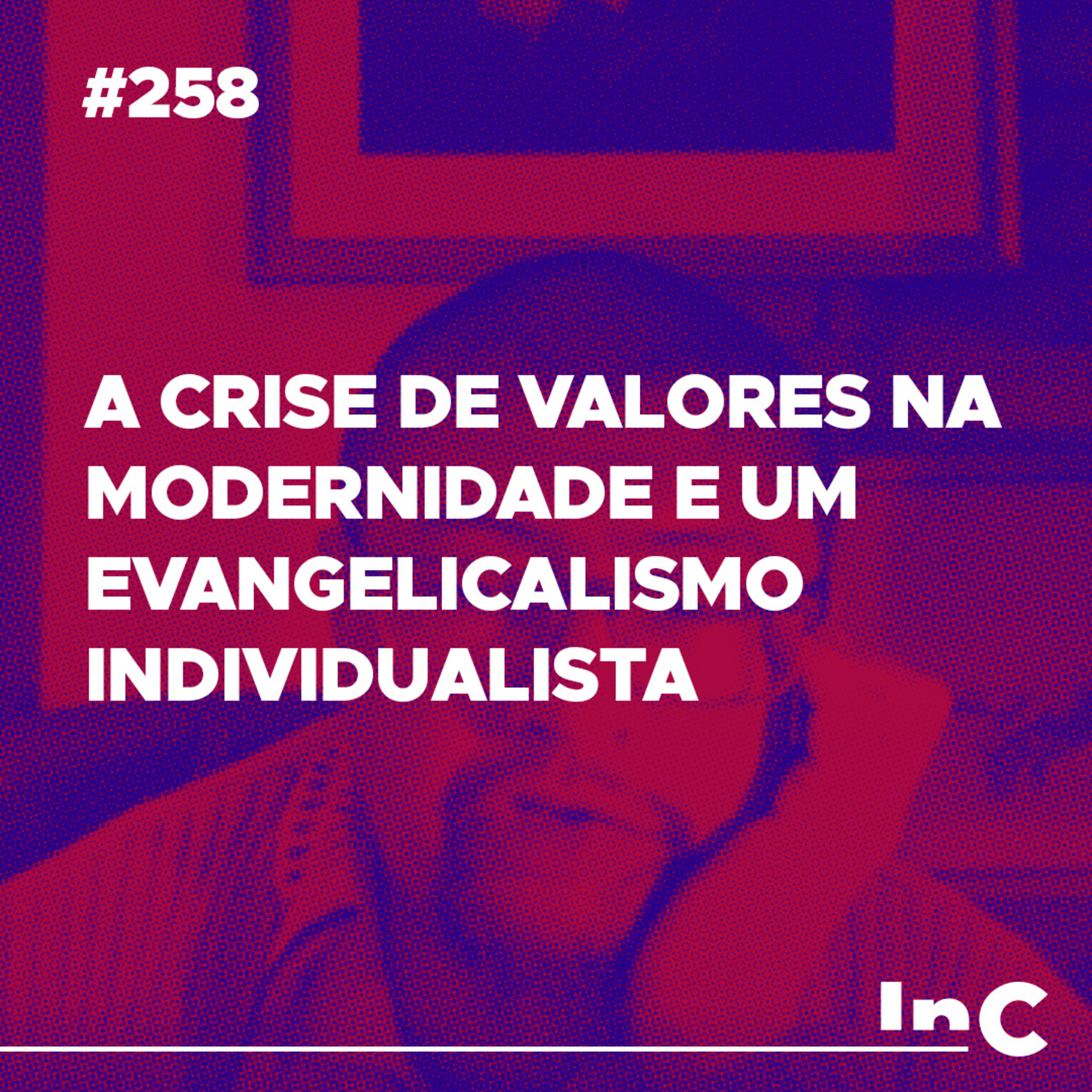 #258 - A crise de valores na modernidade e um evangelicalismo individualista - c/ Guilherme de Carvalho episode artwork