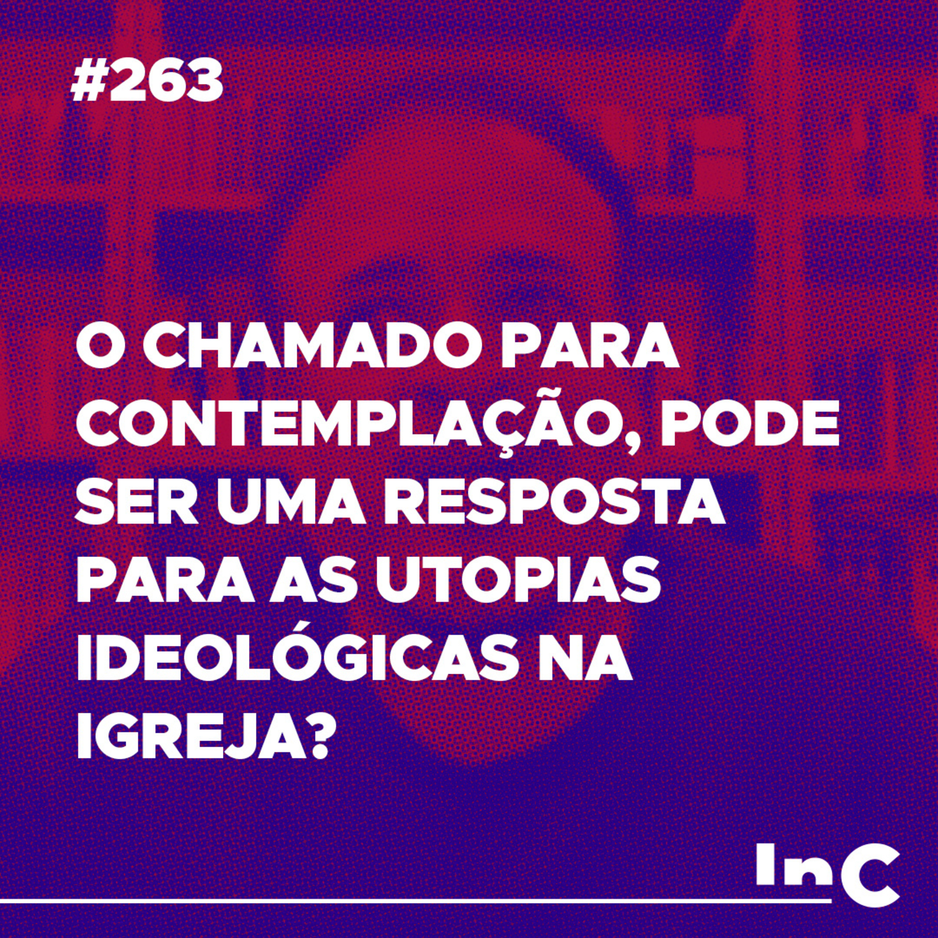 #263 - O chamado para contemplação, pode ser uma resposta para as utopias ideológicas na igreja? - Rodolfo Amorim episode artwork