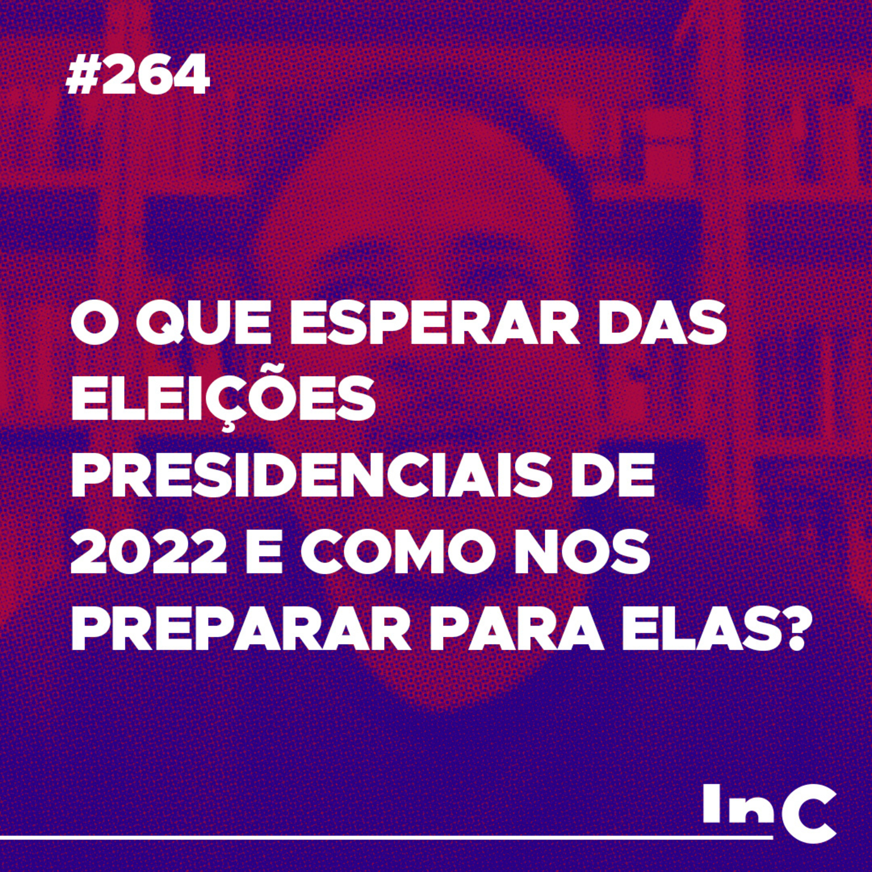 #264 - O que esperar das eleições presidenciais de 2022 e como nos preparar para elas? - c/ Rodolfo Amorim episode artwork
