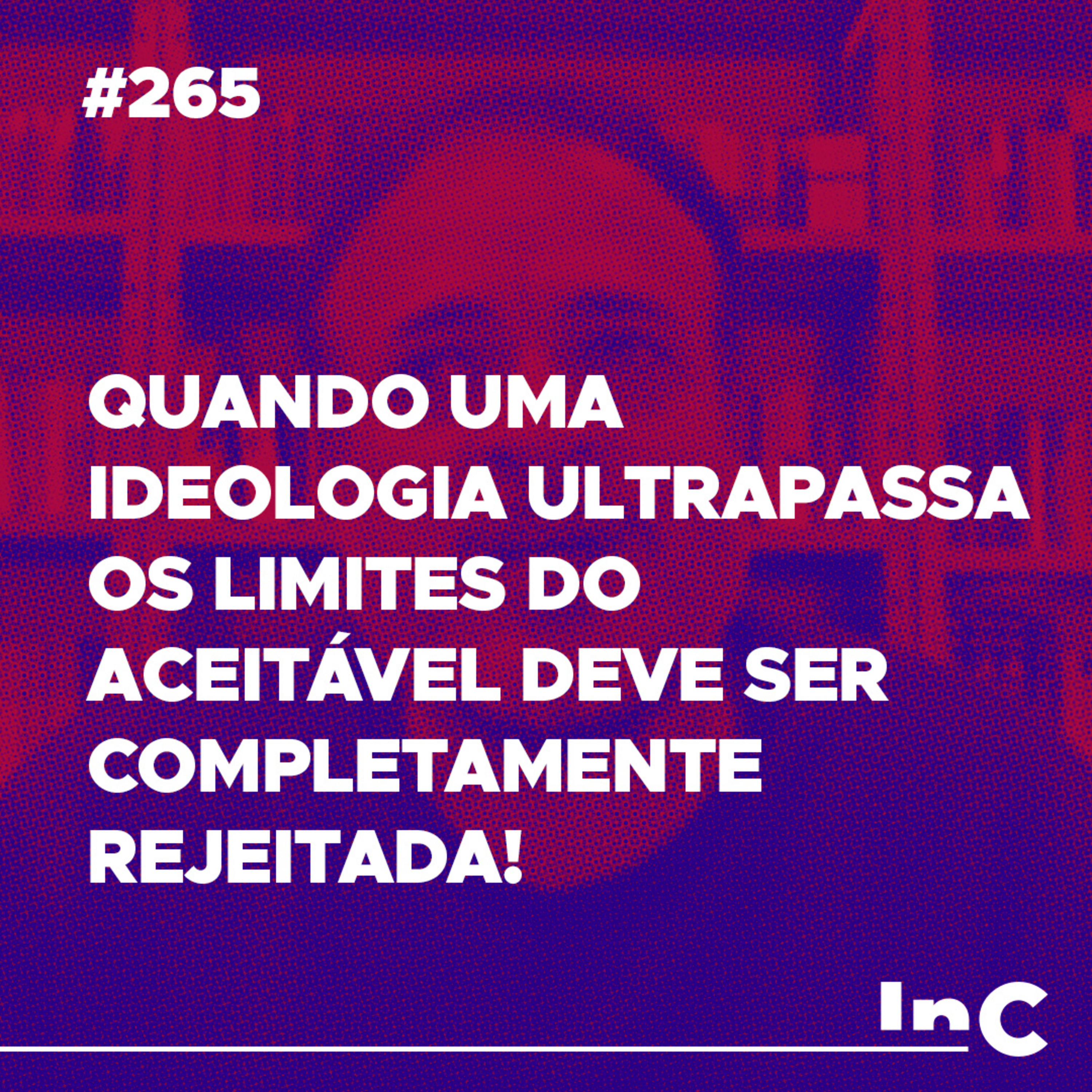 #265 - Quando uma ideologia ultrapassa os limites do aceitável deve ser completamente rejeitada! - Rodolfo Amorim episode artwork
