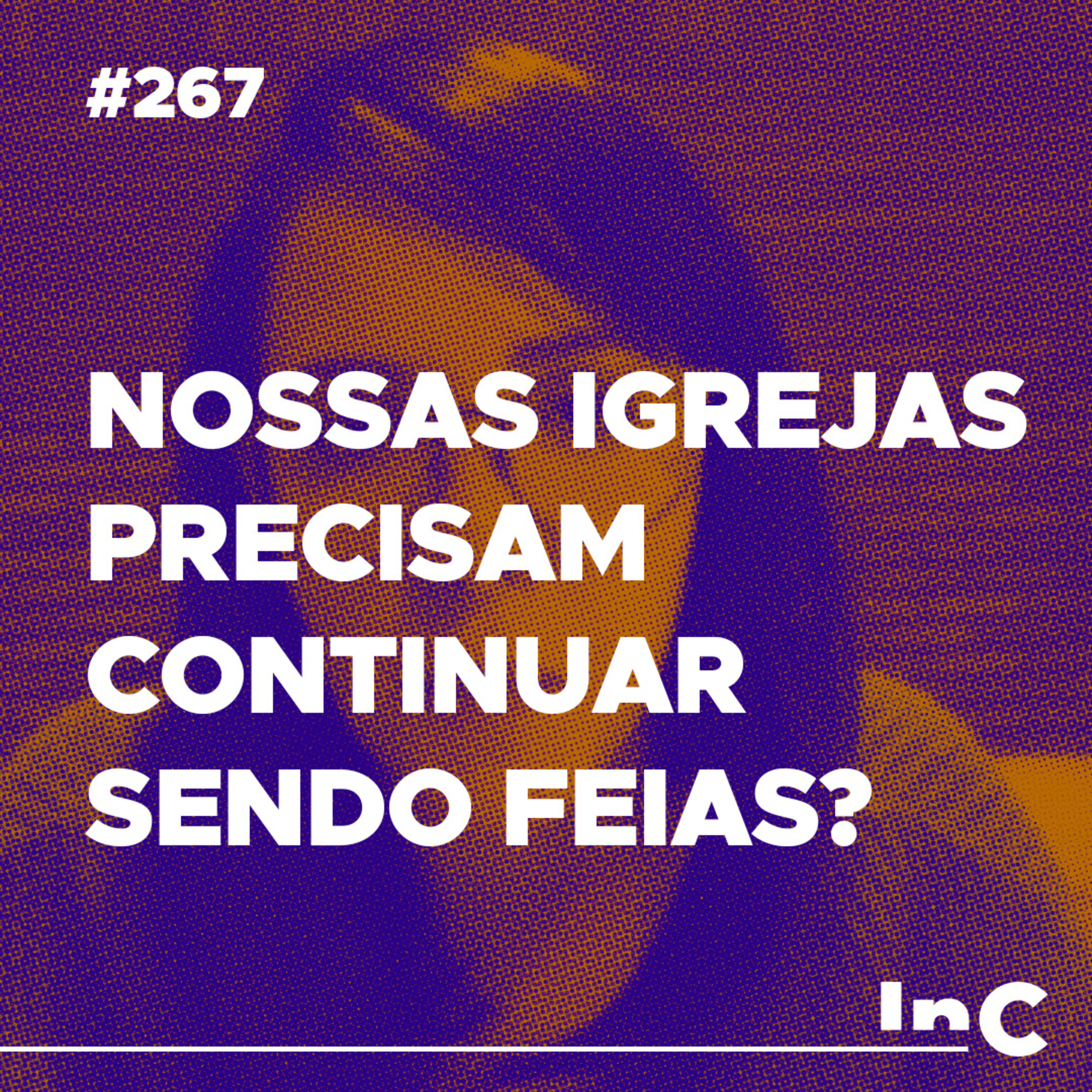 #267 - Nossas Igrejas precisam continuar sendo feias? - c/ Carol Bazzo episode artwork