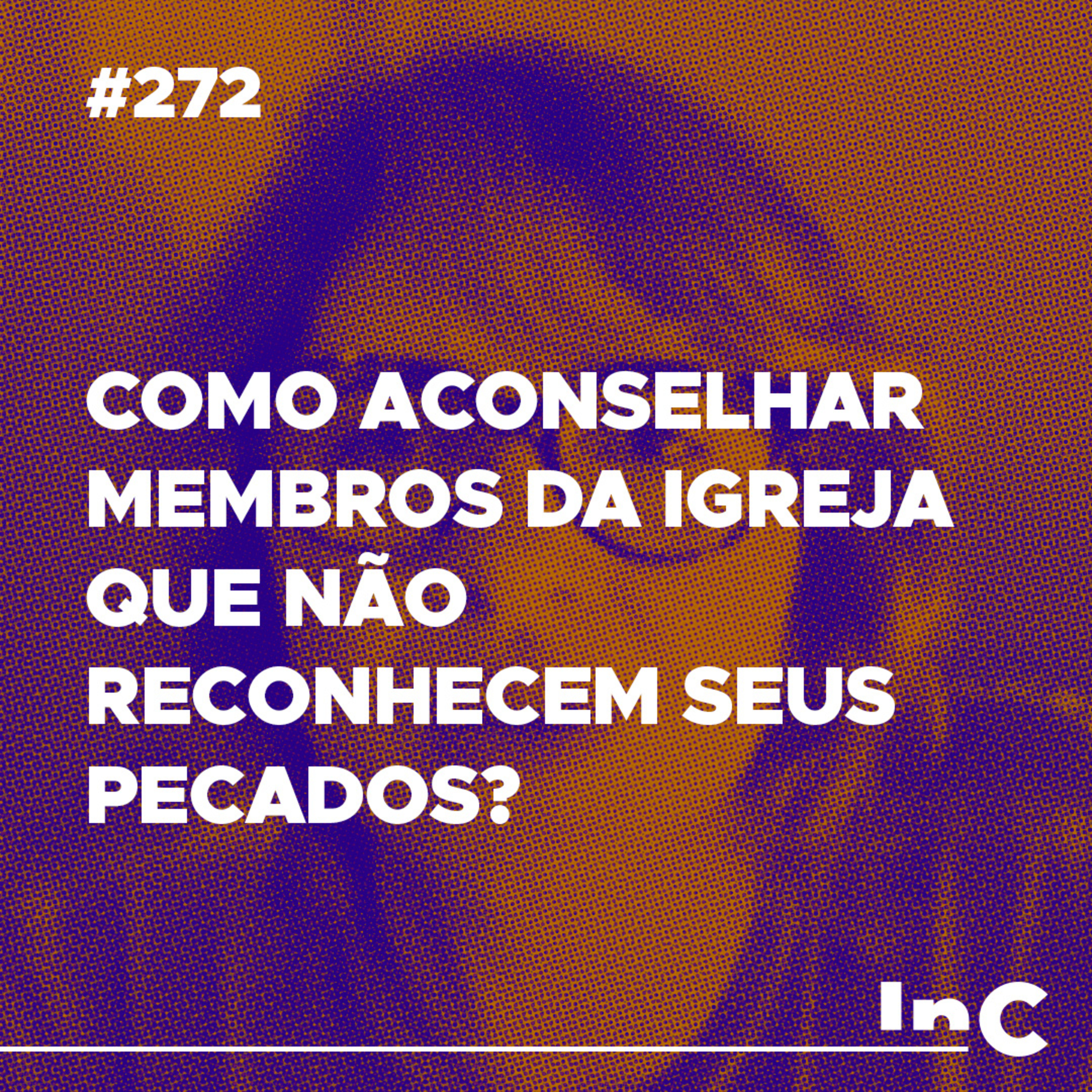 #272 - Como aconselhar membros da igreja que não reconhecem seus pecados? - c/ Andréa Vargas episode artwork