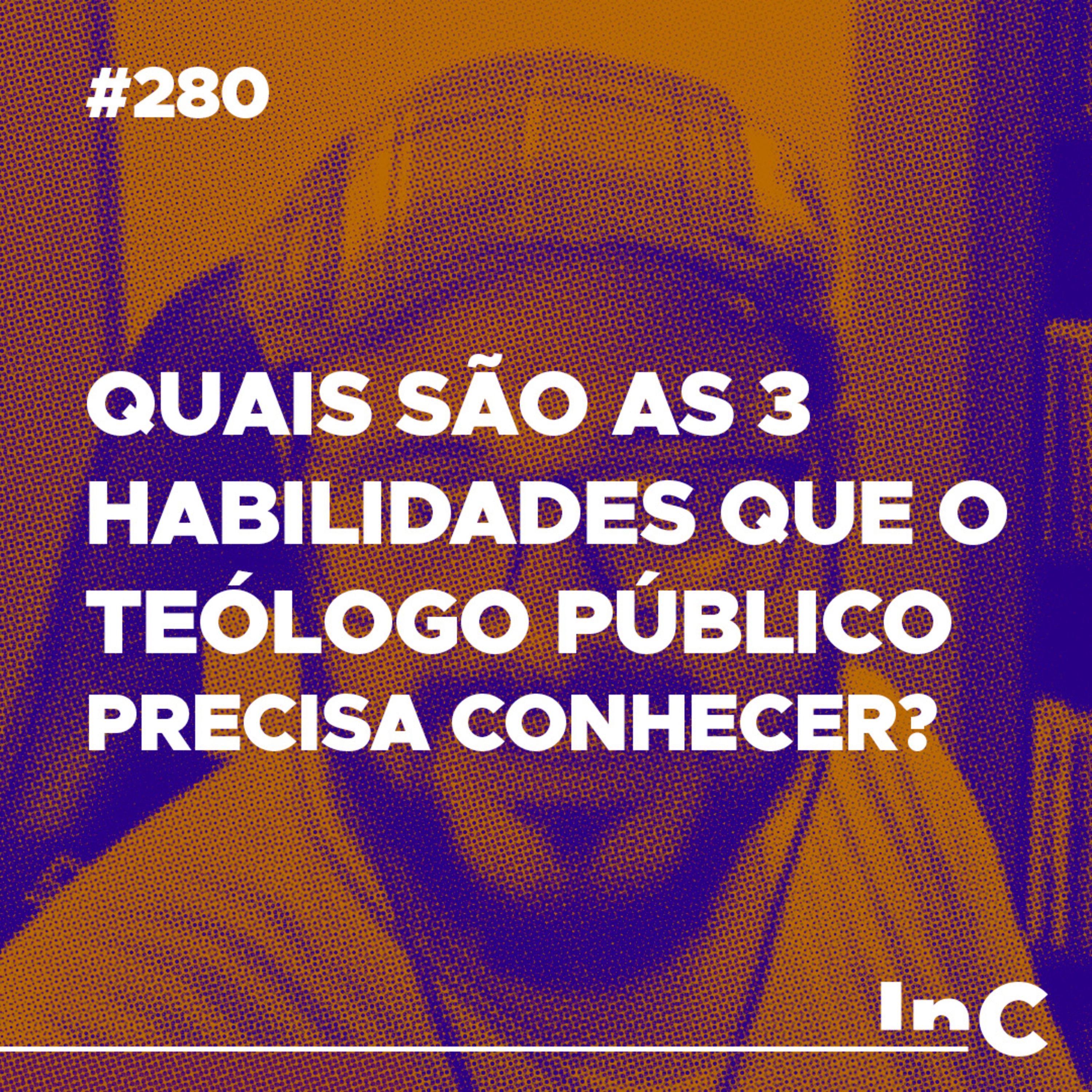 #280 - Quais são as 3 habilidades que o Teólogo Público precisa conhecer? - c/ Igor Miguel episode artwork