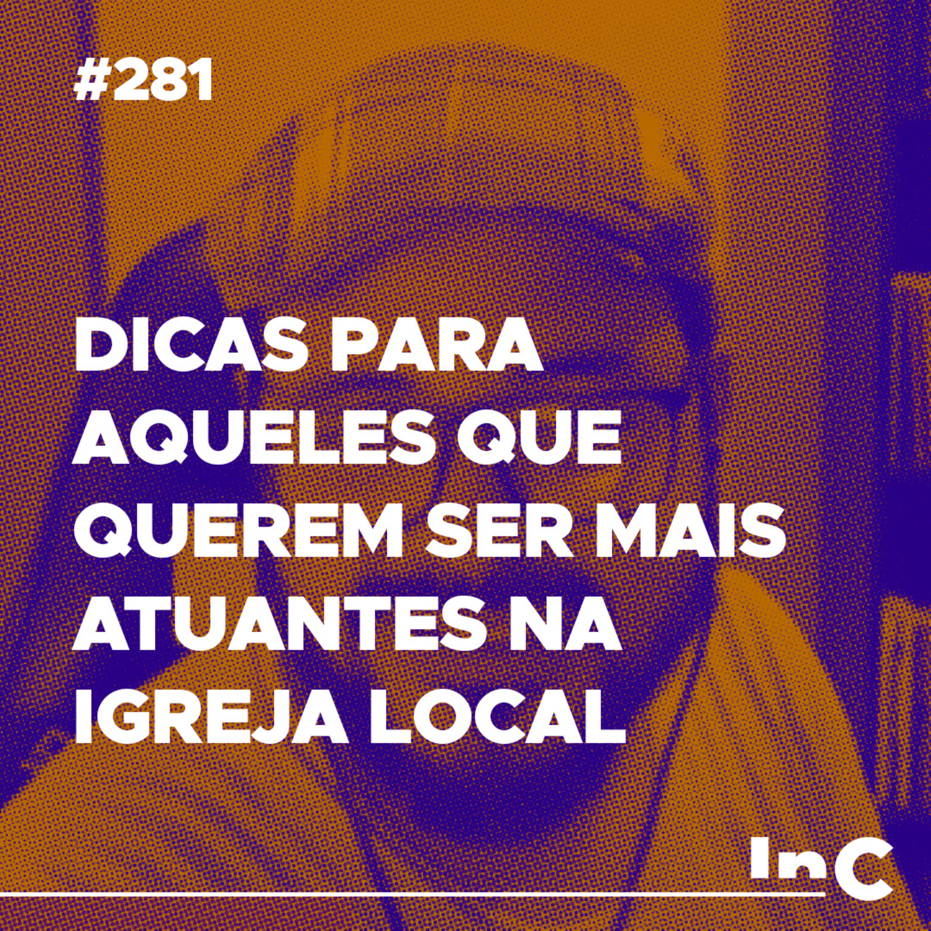 #281 - Dicas para aqueles que querem ser mais atuantes na igreja local - c/ Igor Miguel episode artwork
