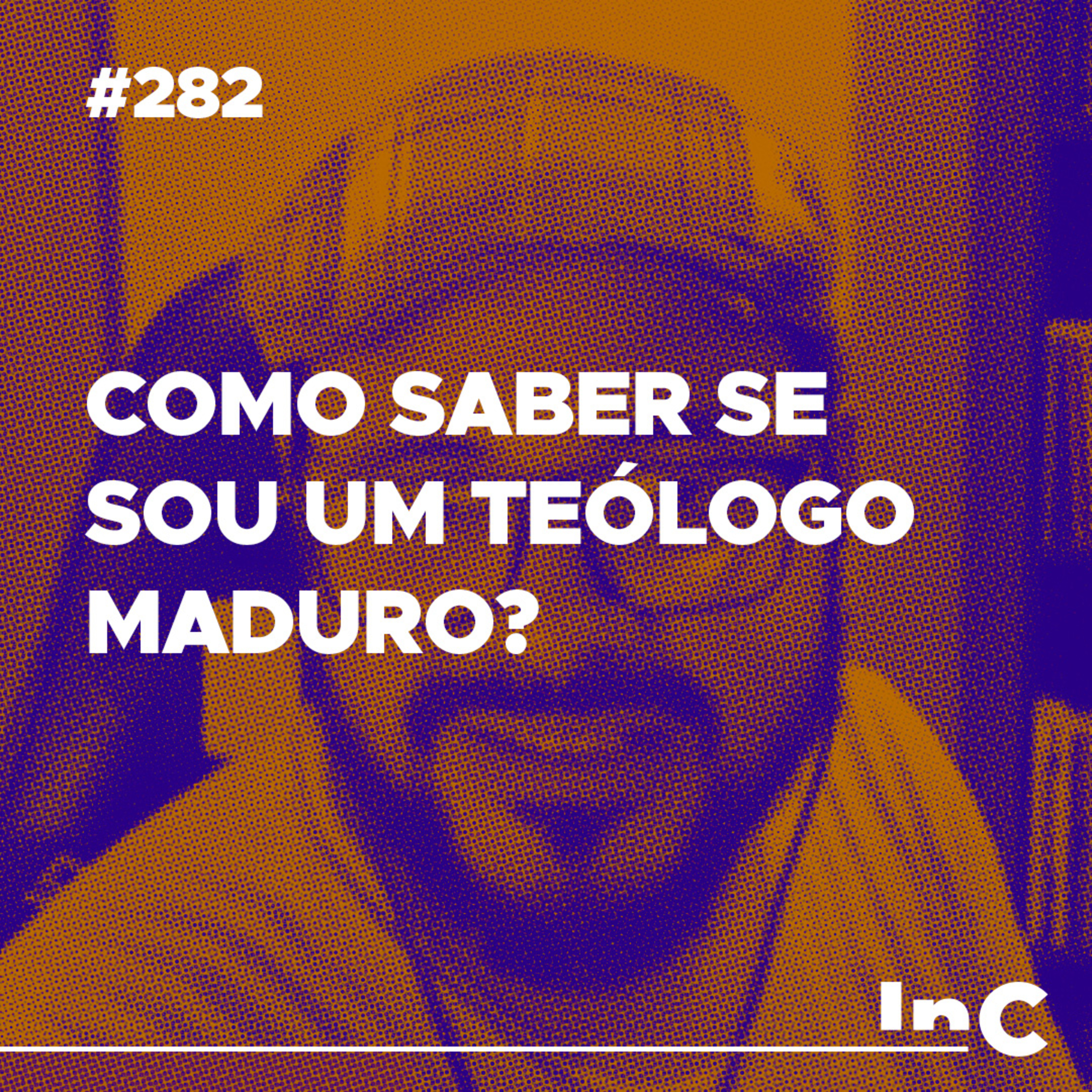 #282 - Como saber se sou um teólogo maduro? - c/ Igor Miguel episode artwork