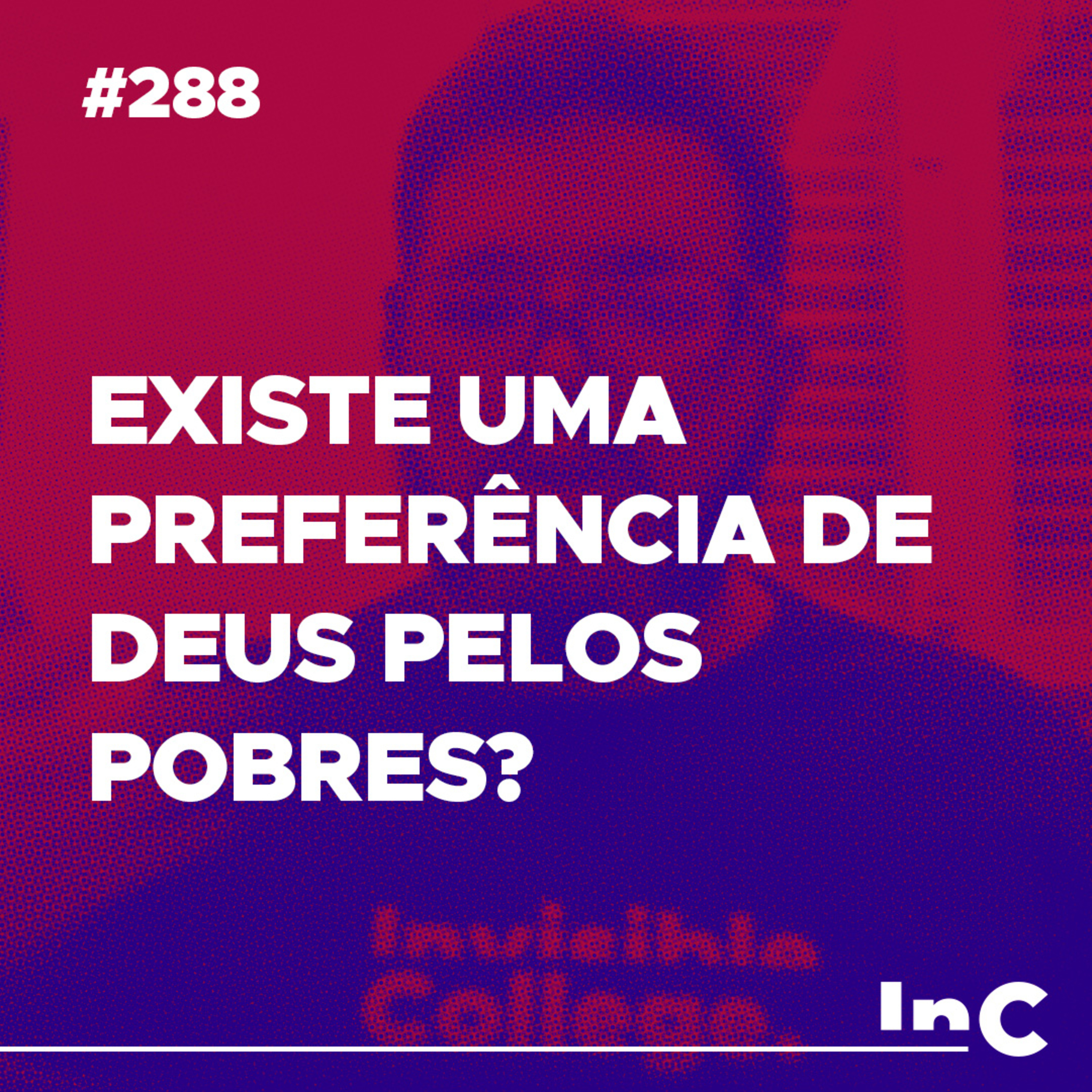 #288 - Existe uma preferência de Deus pelos pobres? - c/ Rev. Pedro Dulci episode artwork