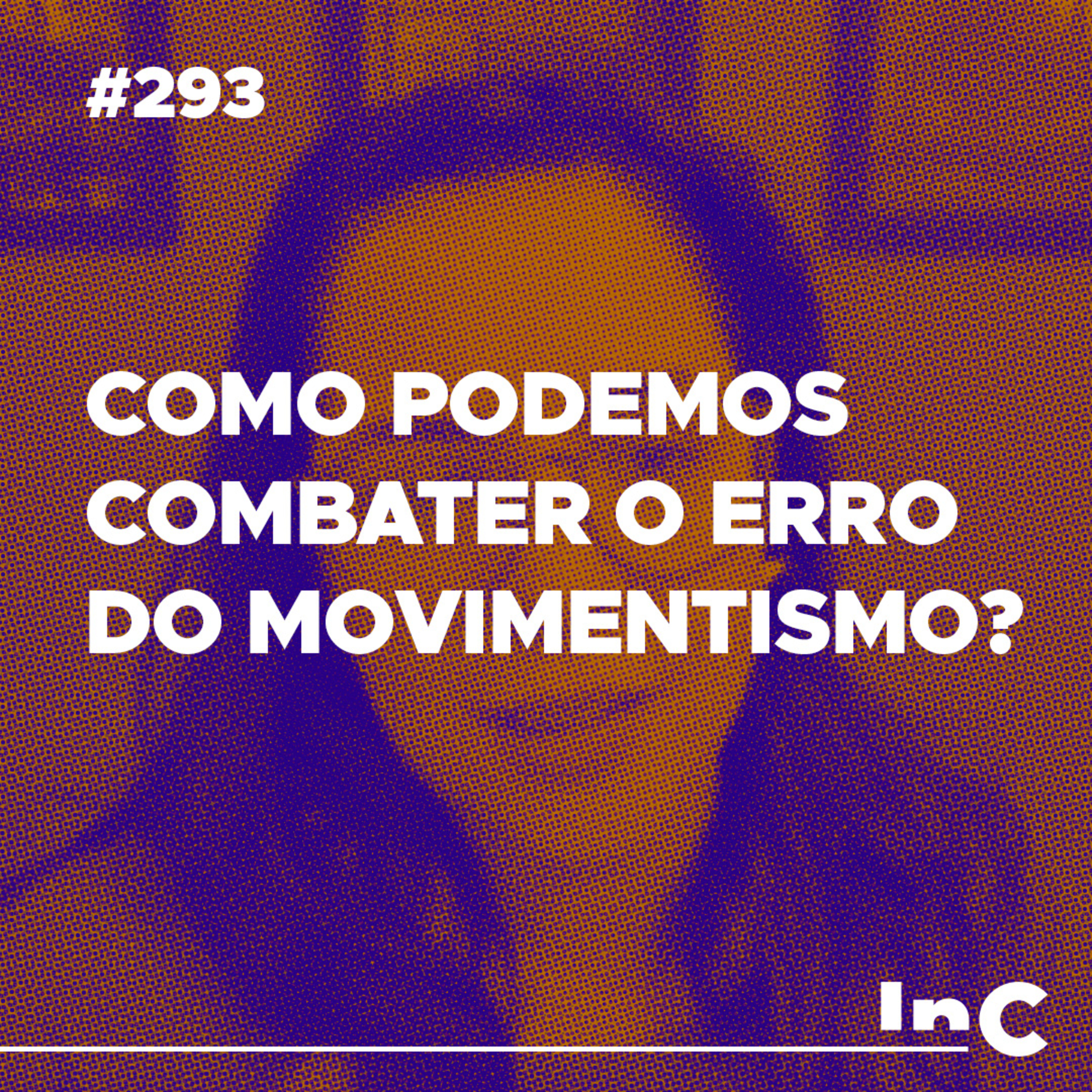 #293 - Como podemos combater o erro do movimentismo? - c/ Carol Bazzo episode artwork