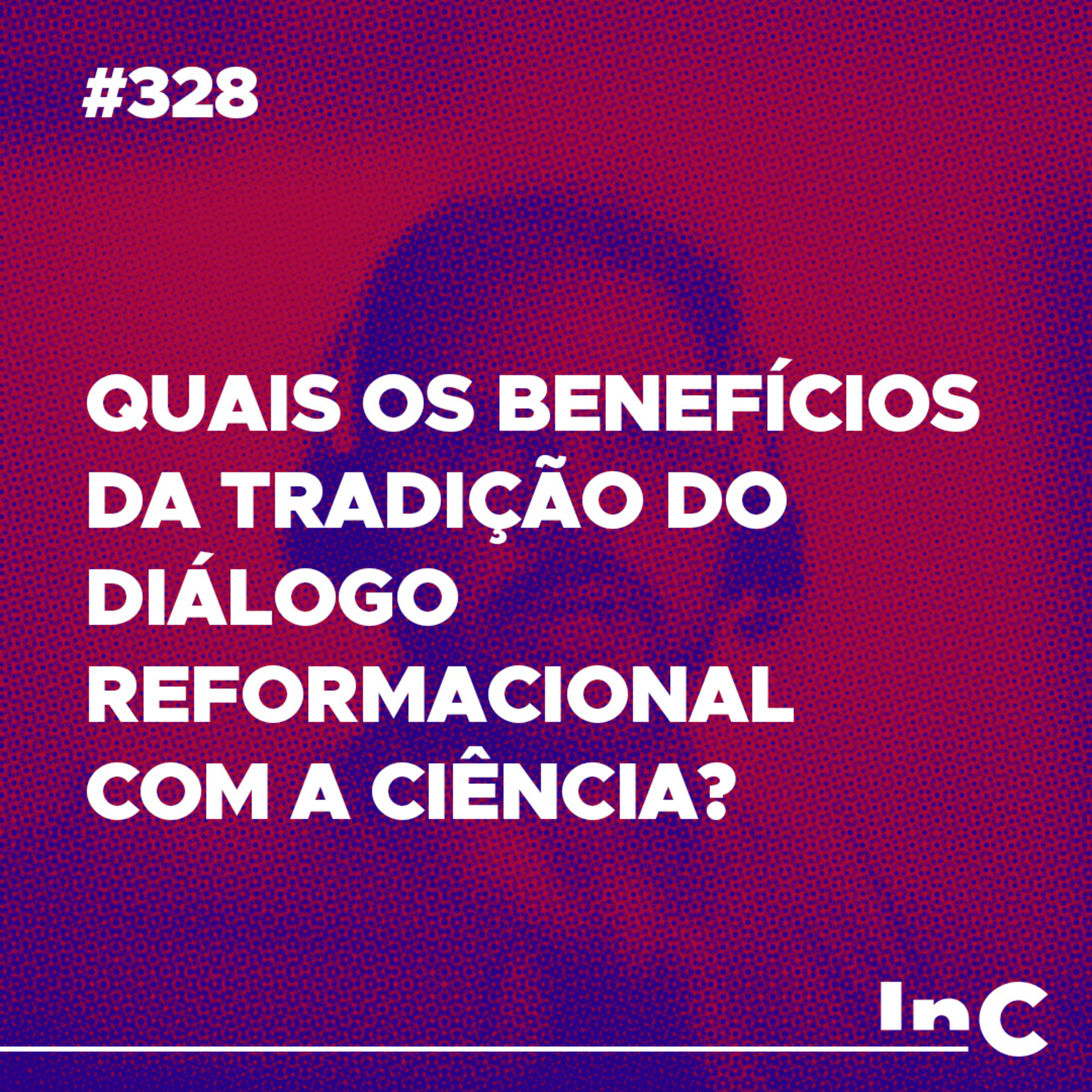 #328 - Quais os benefícios da tradição do diálogo reformacional com a ciência? - c/ Leopoldo episode artwork