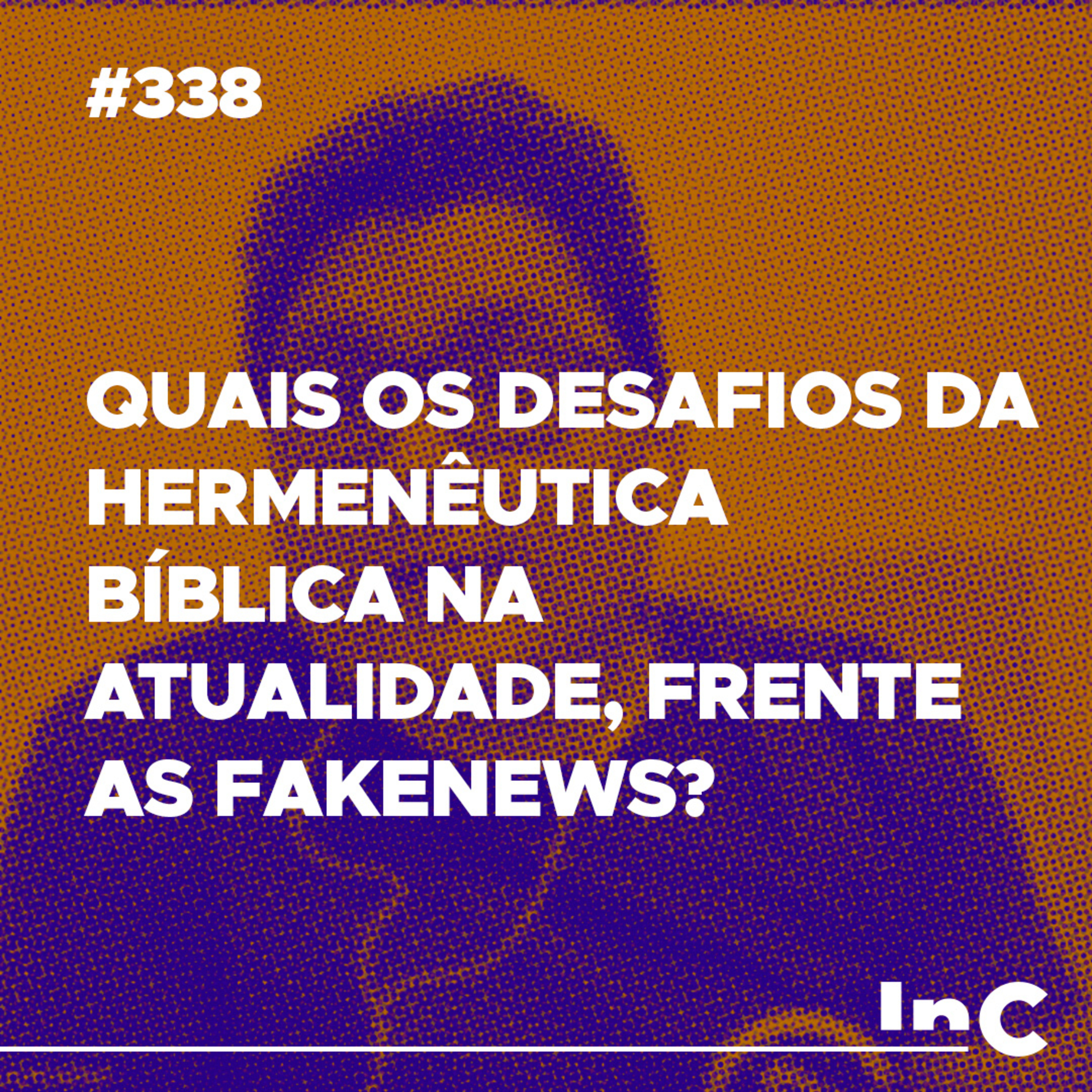 #338 - Quais os desafios da hermenêutica bíblica na atualidade, frente as fakenews? c/ Ronaldo Vasconcelos episode artwork