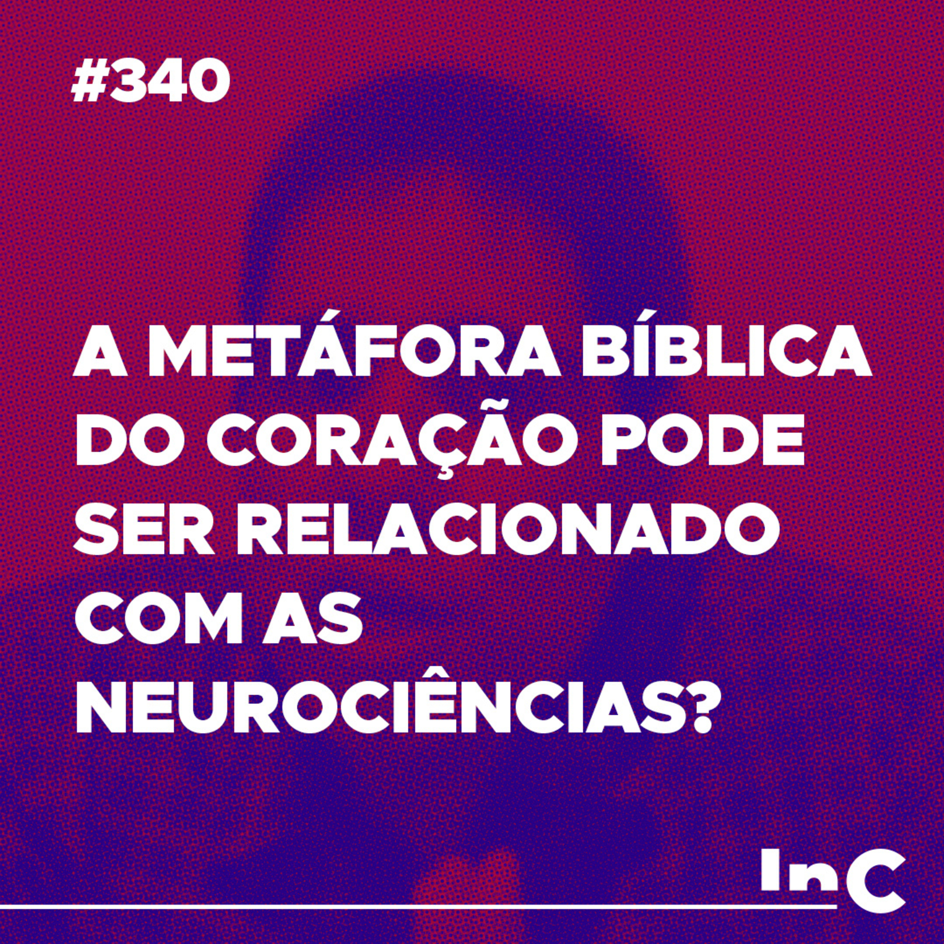 #340 - A metáfora bíblica do coração pode ser relacionado com as neurociências? episode artwork