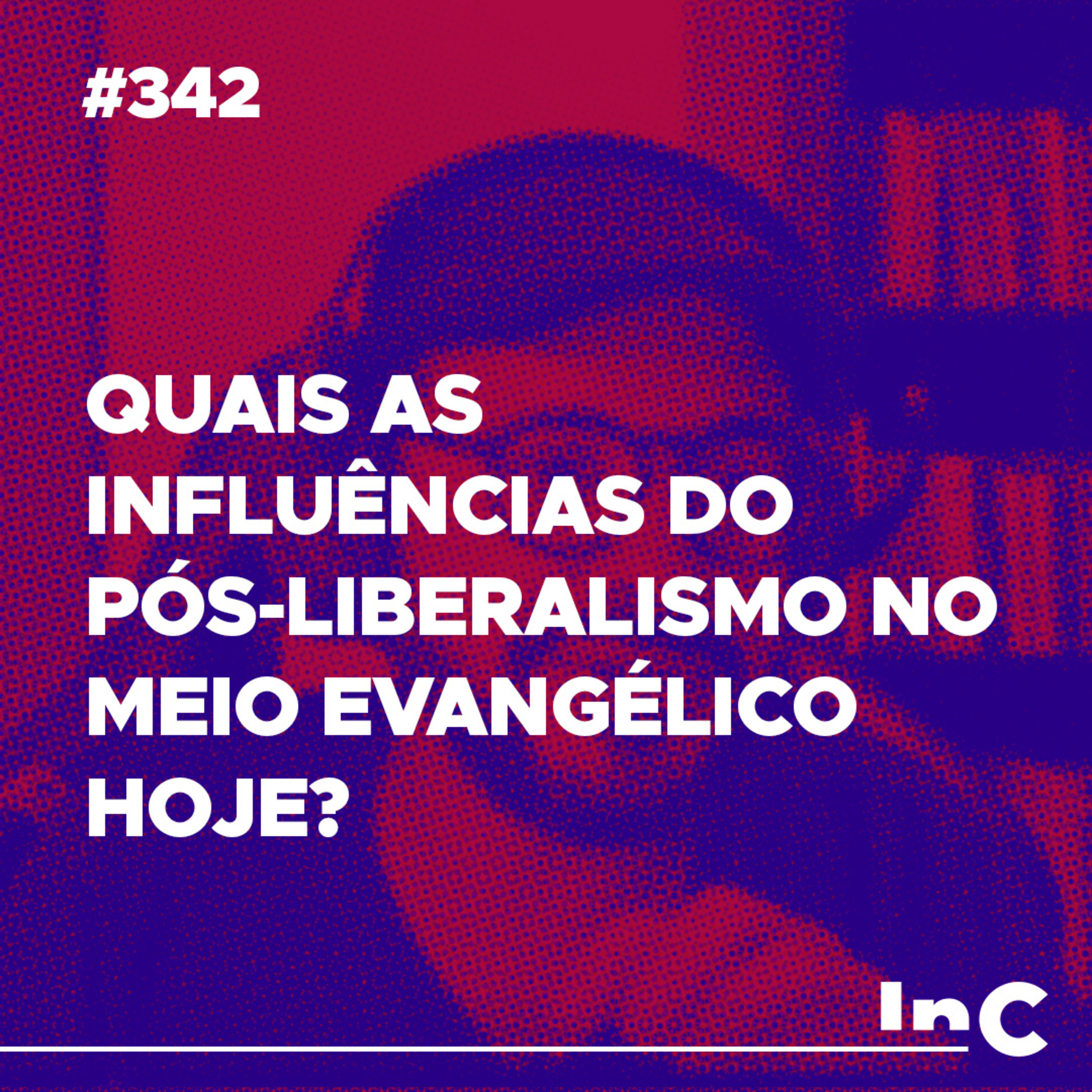 #342 - Quais as influências do pós-liberalismo no meio evangélico hoje? - c/ Igor Miguel episode artwork
