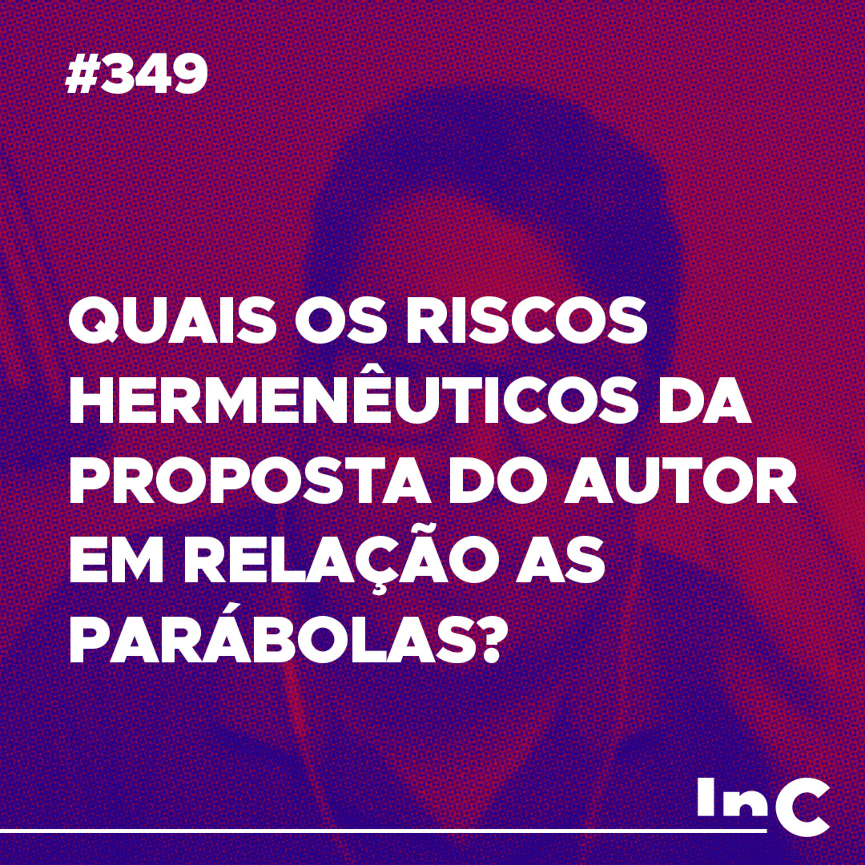 #349 - Quais os riscos hermenêuticos da proposta do autor em relação as parábolas? - c/ Ronaldo Vasconcelos episode artwork