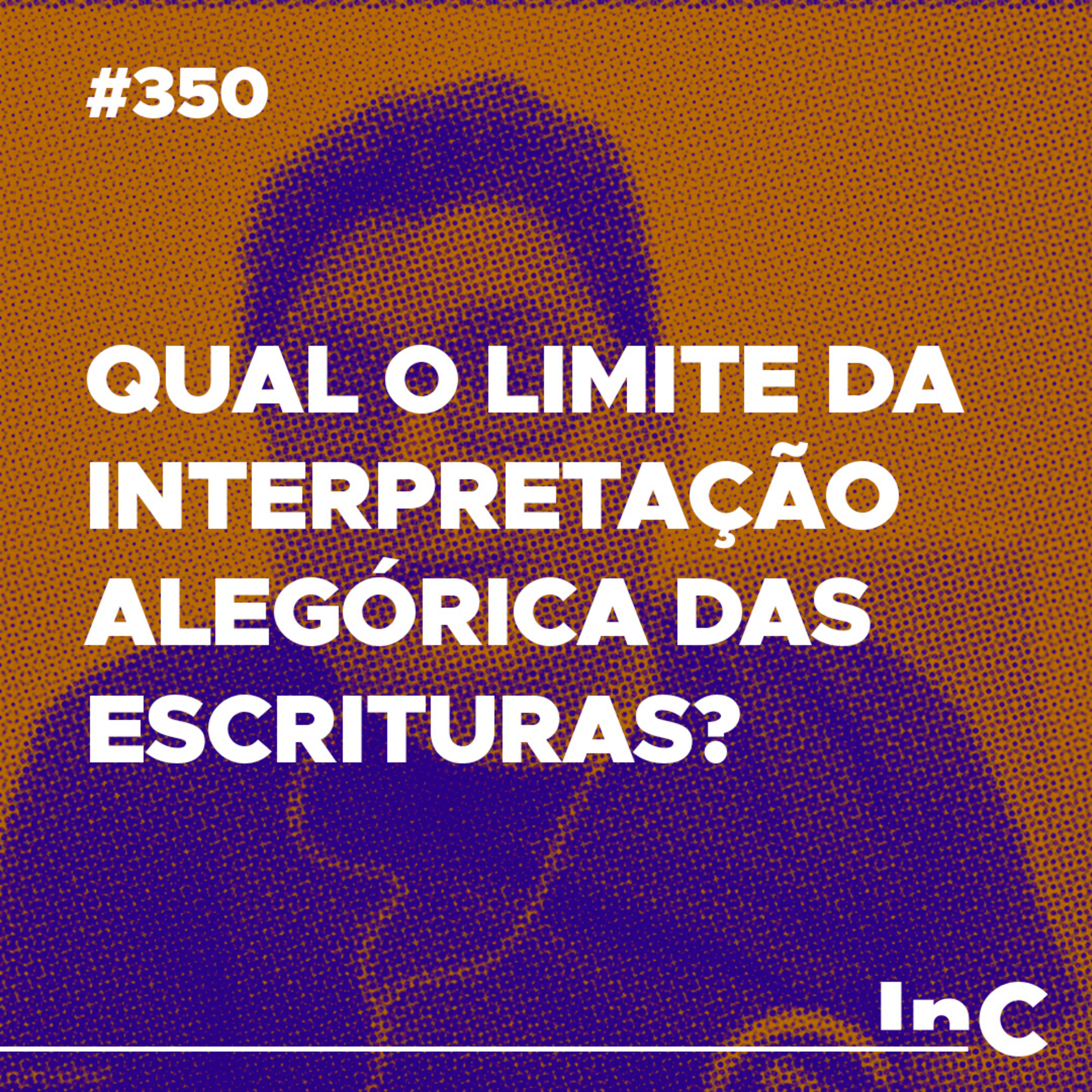 #350 - Qual o limite da interpretação alegórica das escrituras? - c/ Ronaldo Vasconcelos episode artwork
