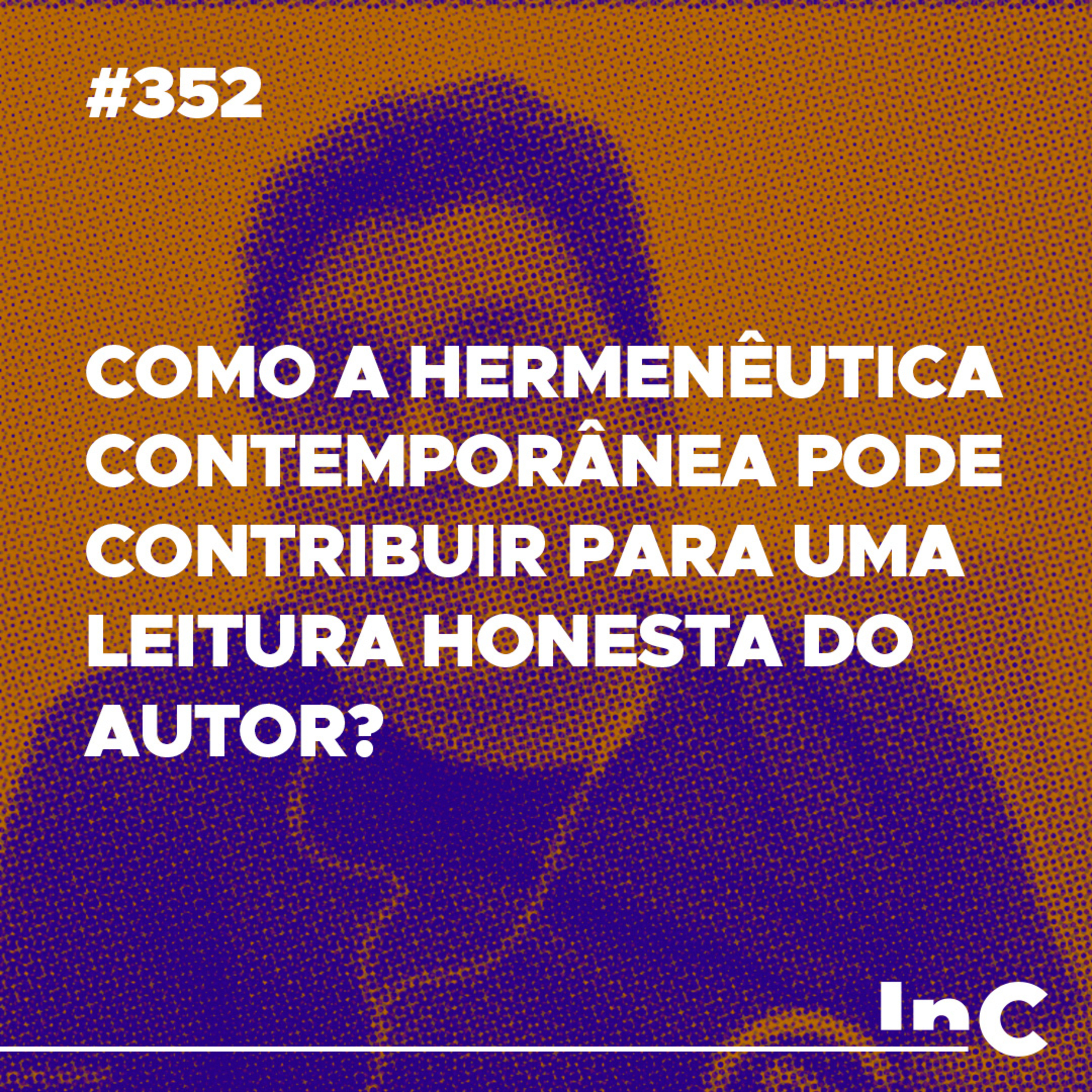 #352 - Como a hermenêutica contemporânea pode contribuir para uma leitura honesta do autor? episode artwork
