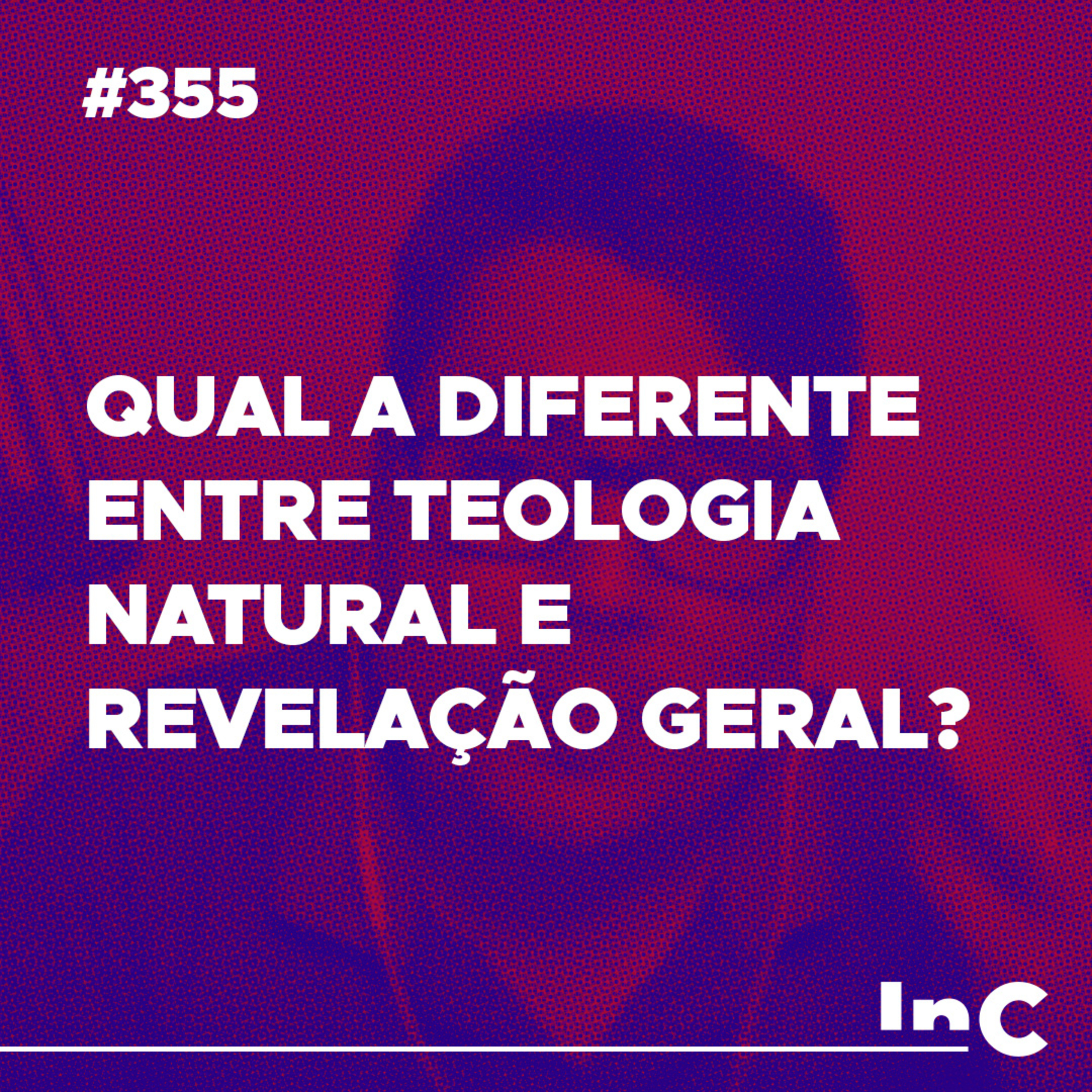#355 - Qual a diferente entre teologia natural e revelação geral? - c/ Ronaldo Vasconcelos episode artwork