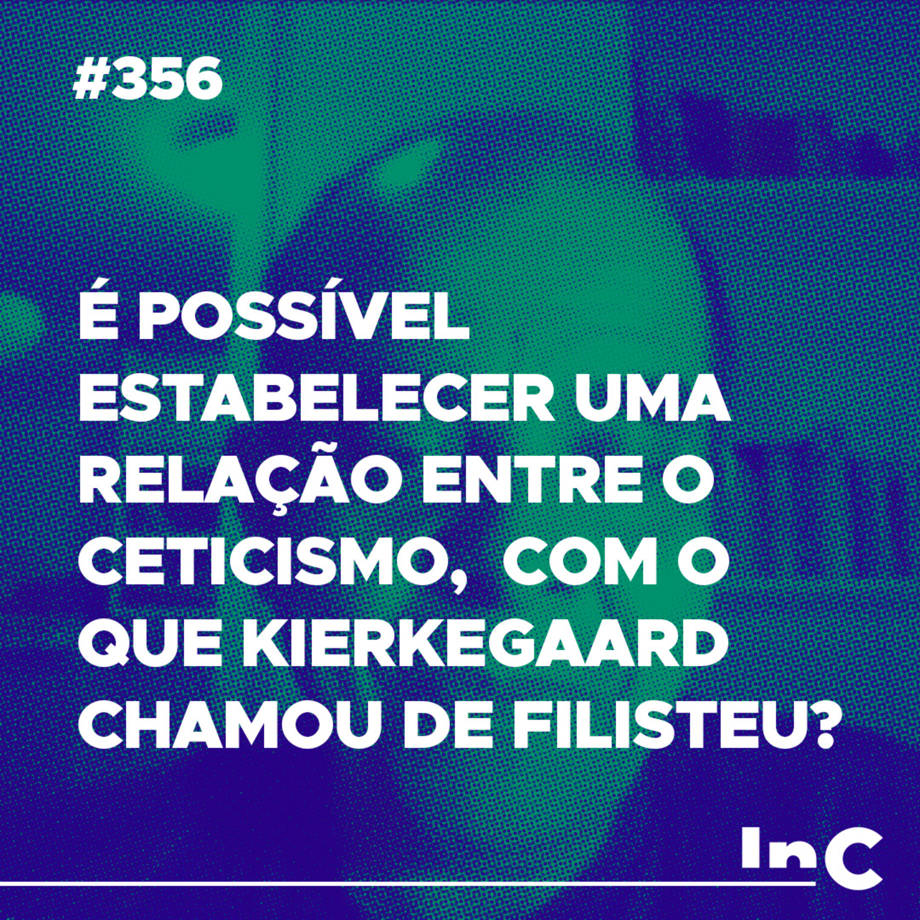 #356 - É possível estabelecer uma relação entre o ceticismo, com o que Kierkegaard chamou de filisteu? episode artwork