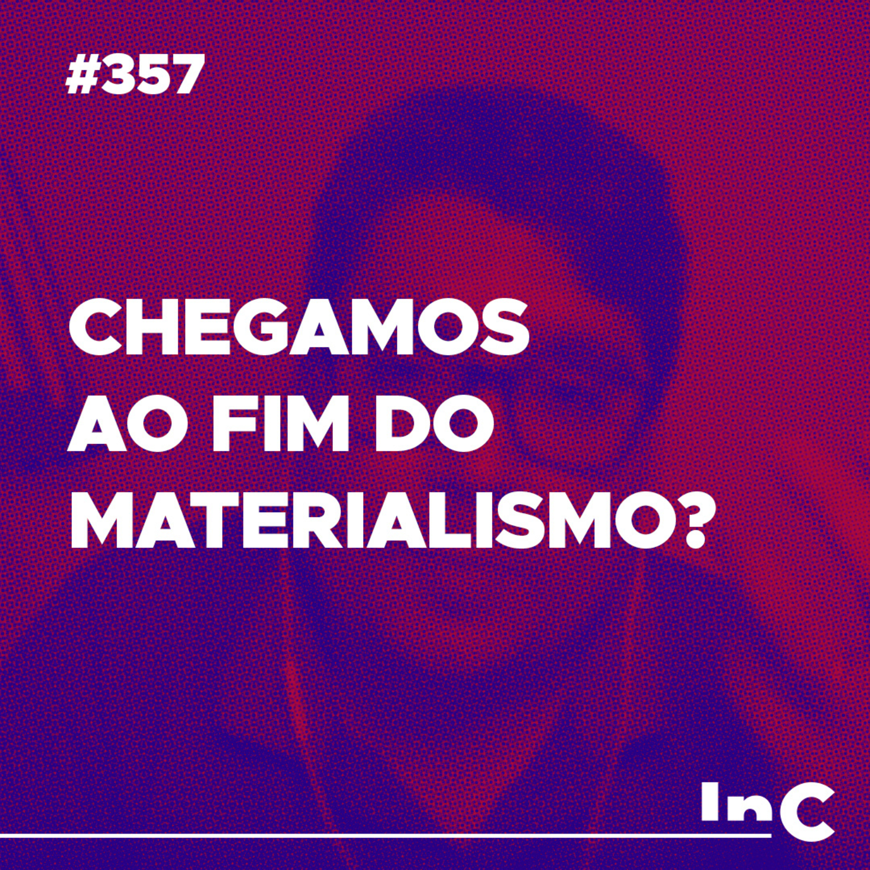 #357 - Chegamos ao fim do materialismo? - c/ Ronaldo Vasconcelos episode artwork