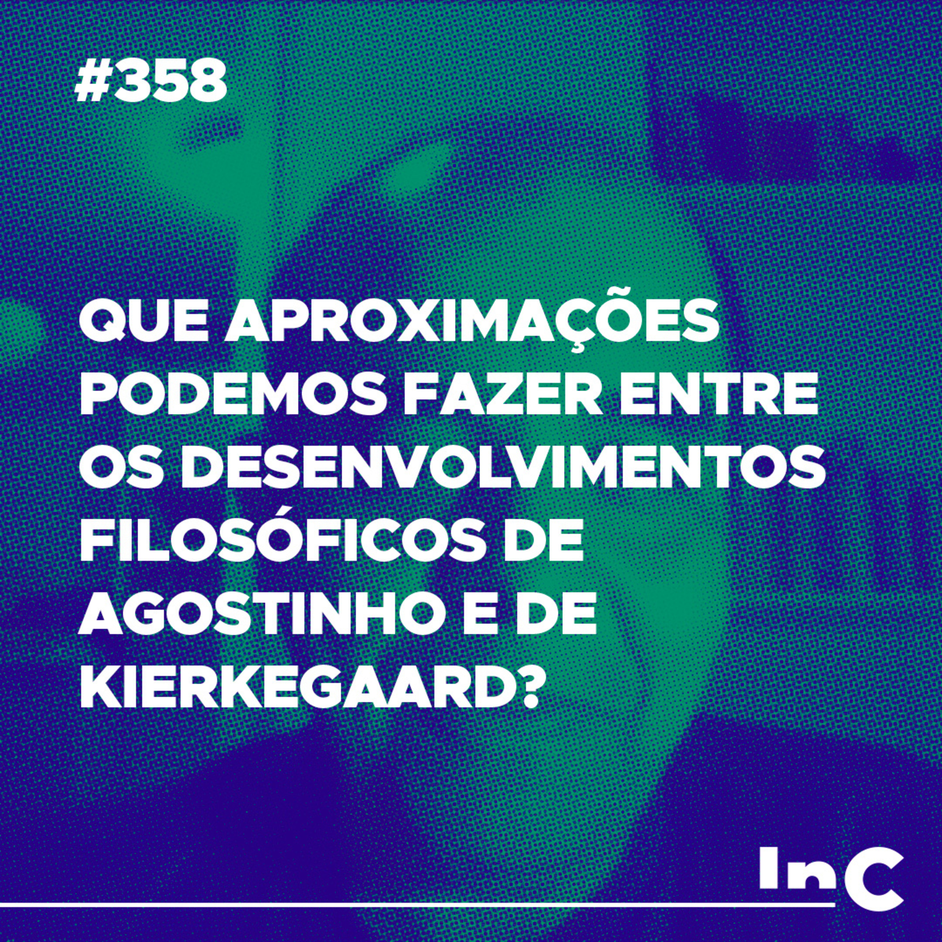 #358 - Que aproximações podemos fazer entre os desenvolvimentos filosóficos de Agostinho e de Kierkegaard? episode artwork