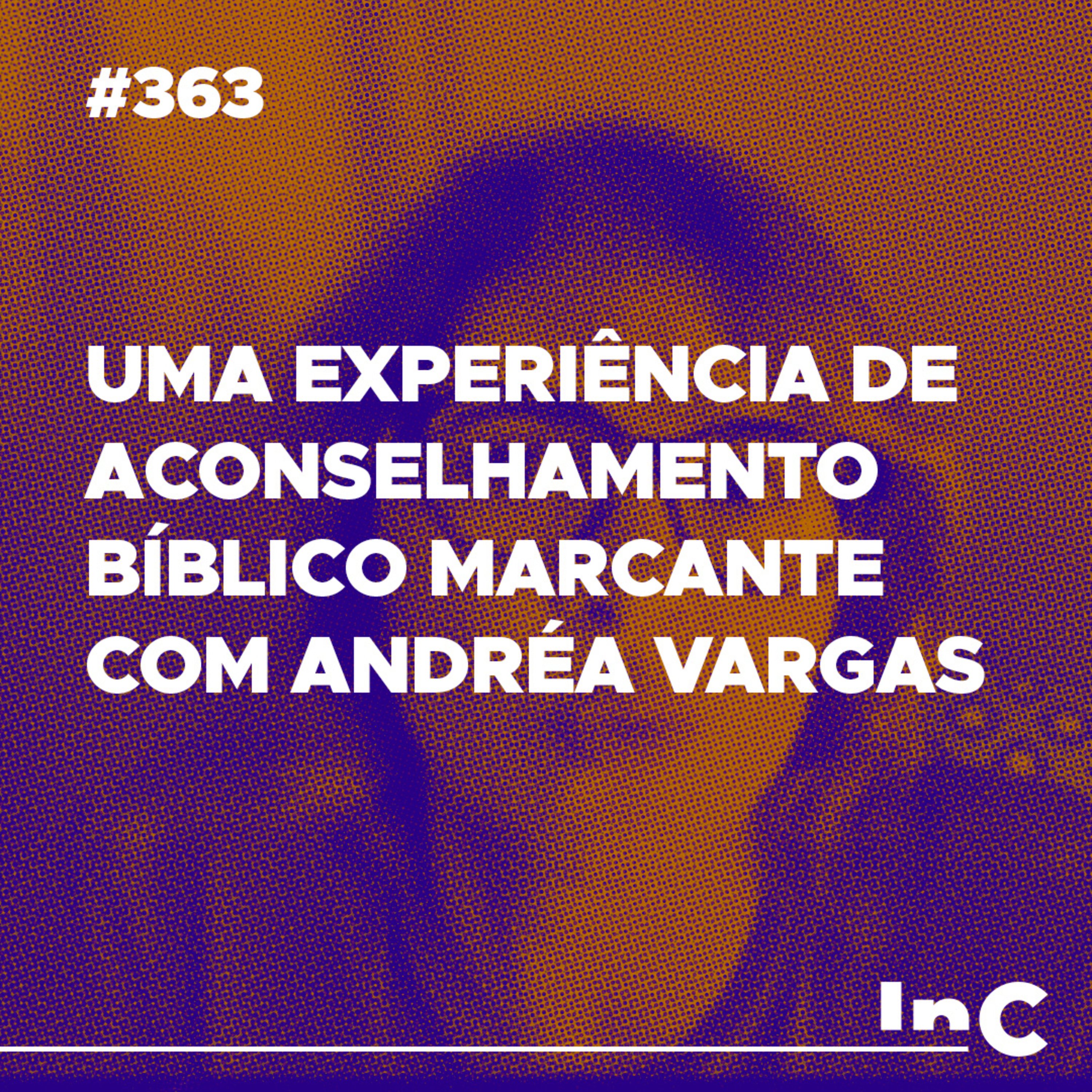 #363 - Uma experiência de aconselhamento bíblico marcante com Andréa Vargas episode artwork