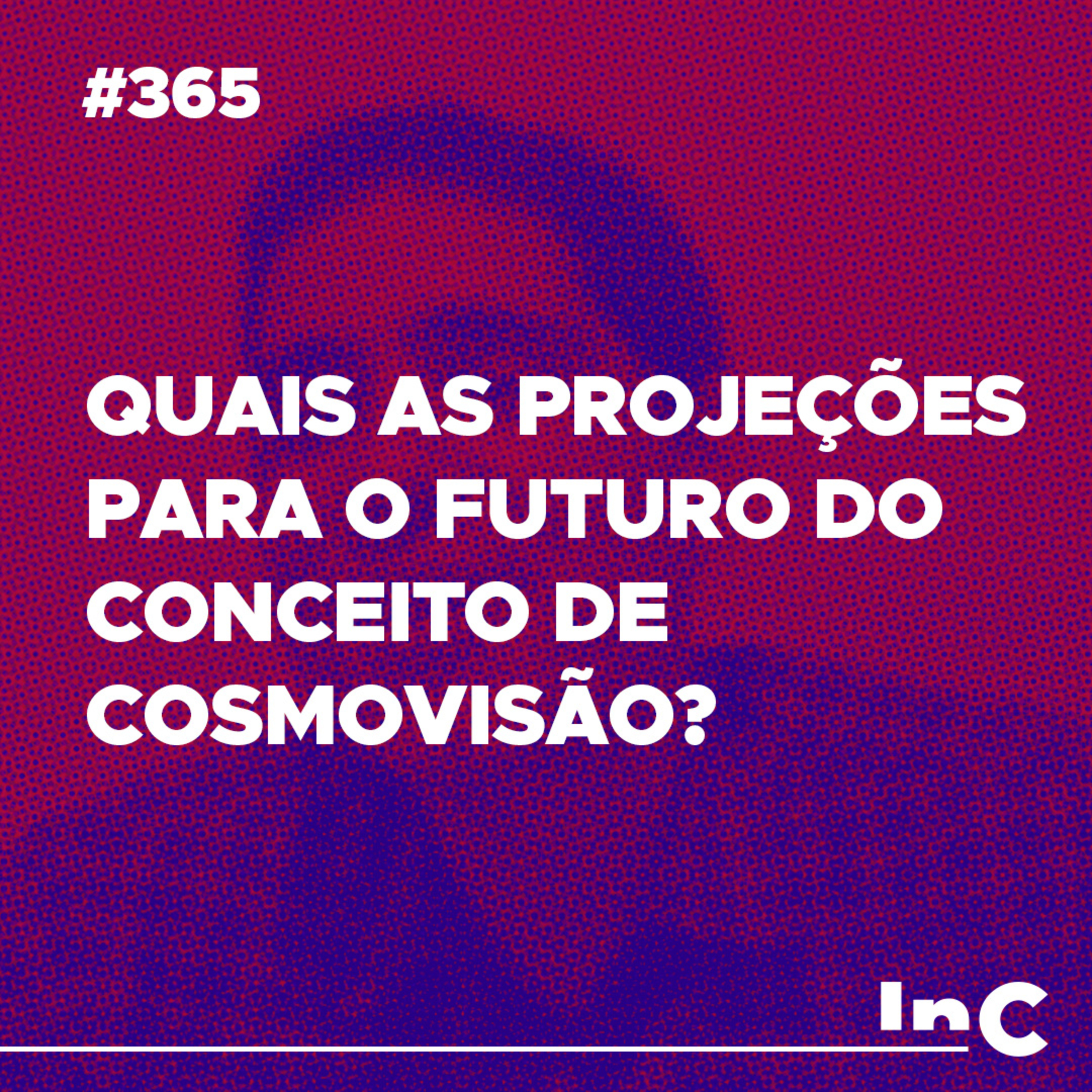#365 - Quais as projeções para o futuro do conceito de cosmovisão? - c/ Felipe Fontes episode artwork