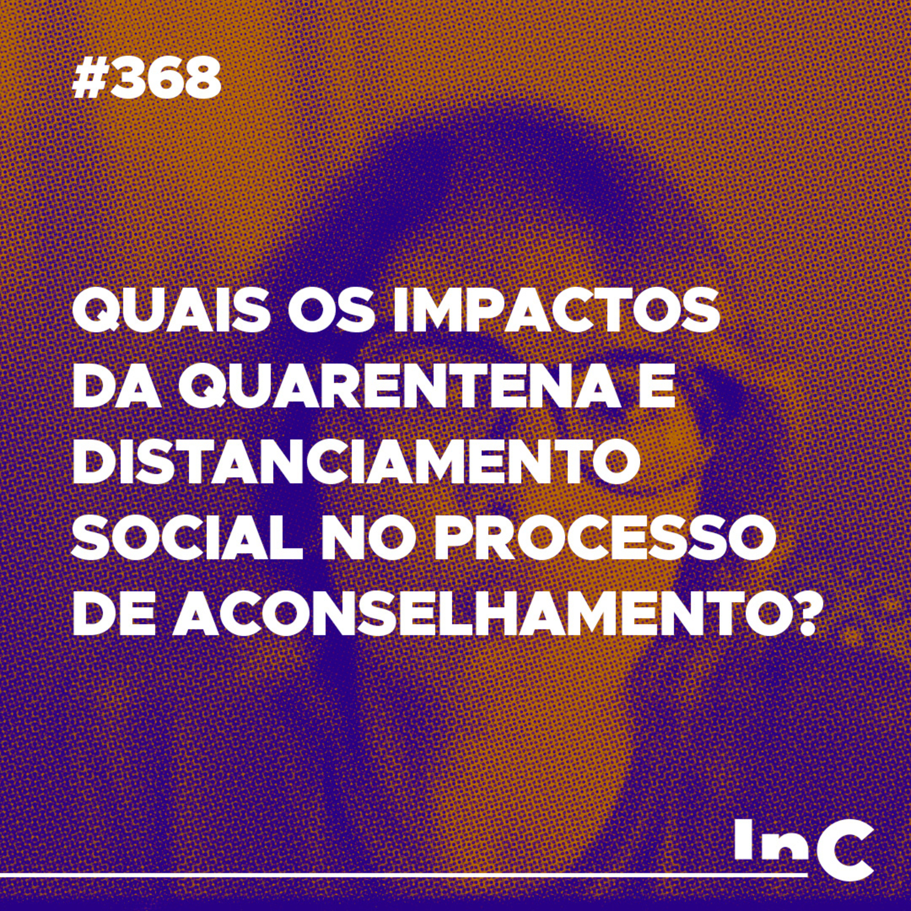 #368 - Quais os impactos da quarentena e distanciamento social no processo de aconselhamento? Andréa Vargas episode artwork