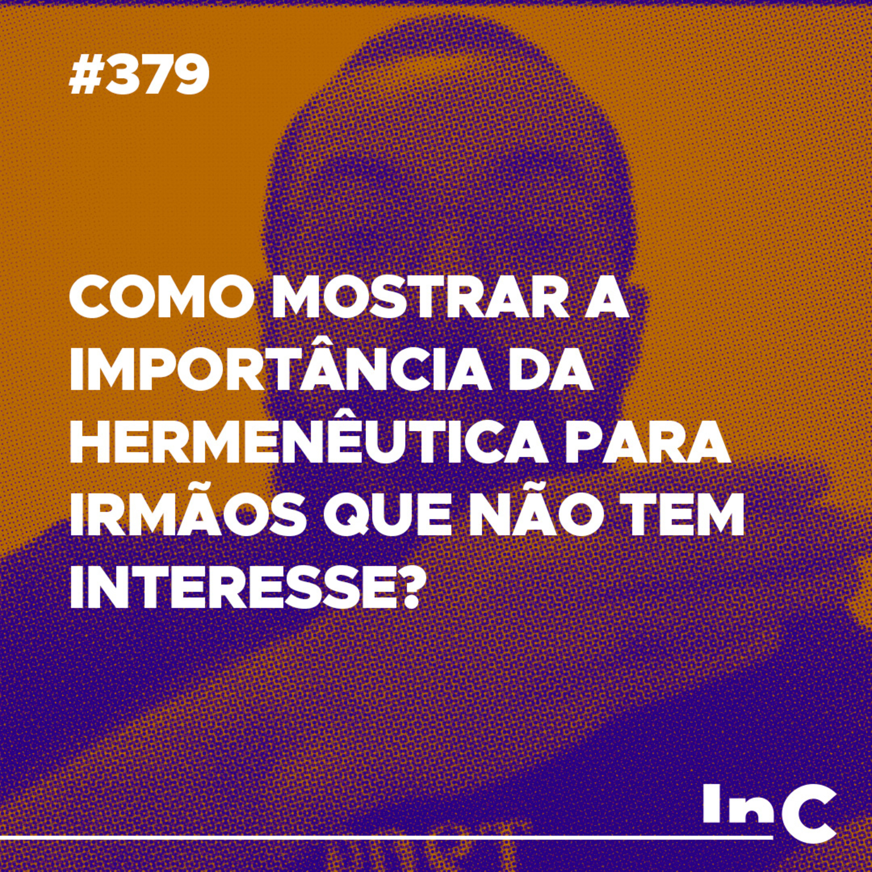 #378 - Como mostrar a importância da hermenêutica para irmãos que não tem interesse? - c/ Guilherme Andrade episode artwork