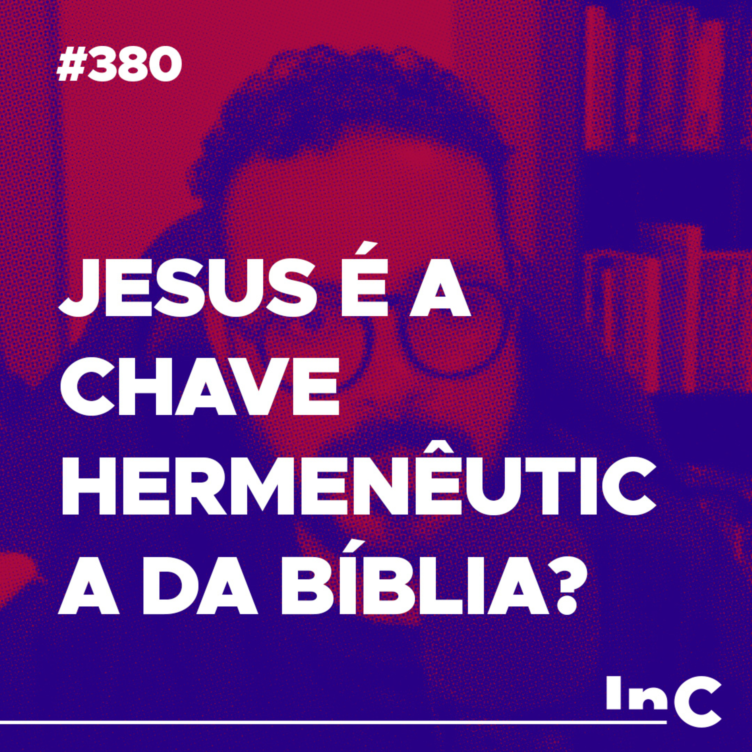 #380 - Jesus é a chave hermenêutica da bíblia? - c/ Igor Miguel episode artwork