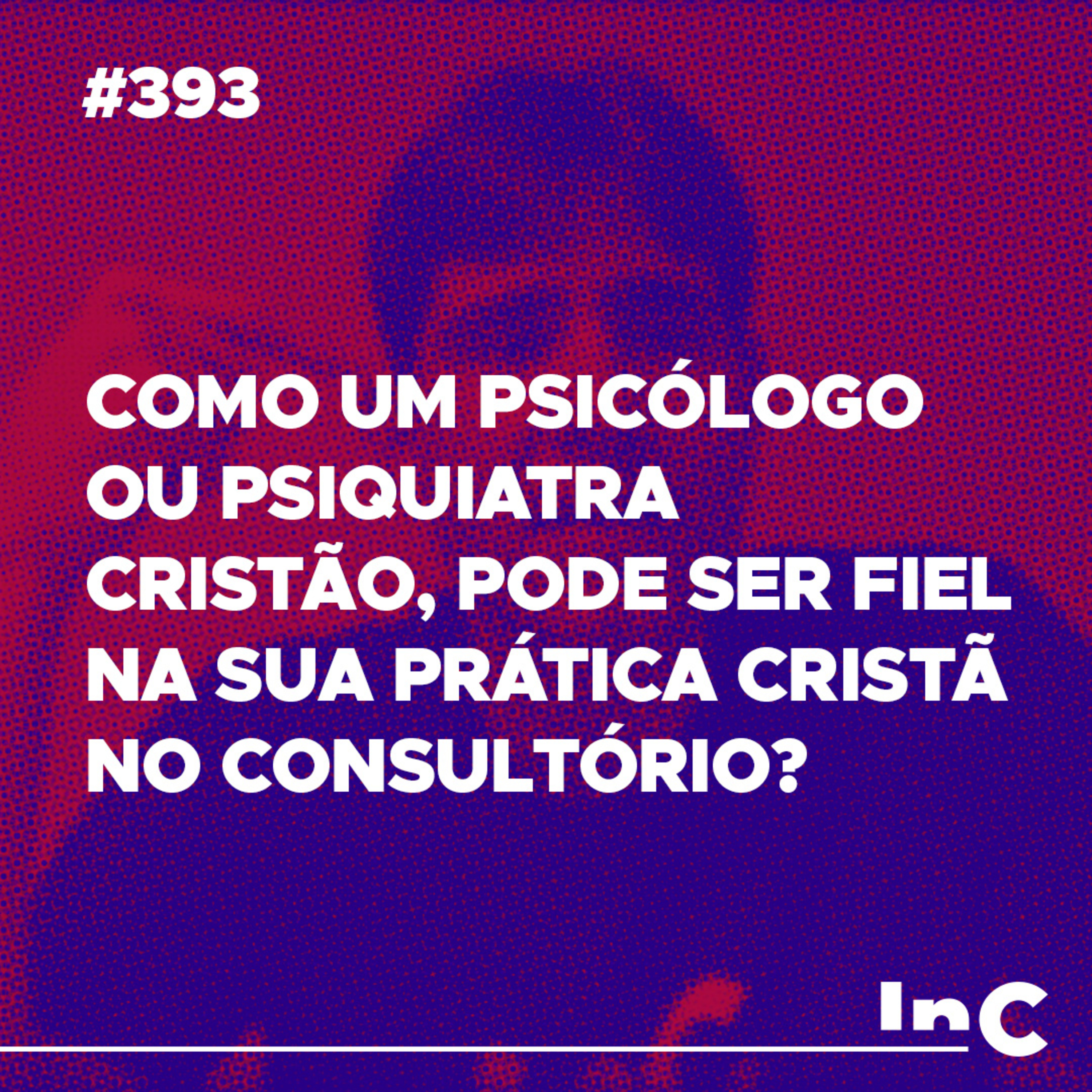 #393 - Como um psicólogo ou psiquiatra cristão, pode ser fiel na sua prática cristã no consultório? - c/ Filipe Fontes  episode artwork