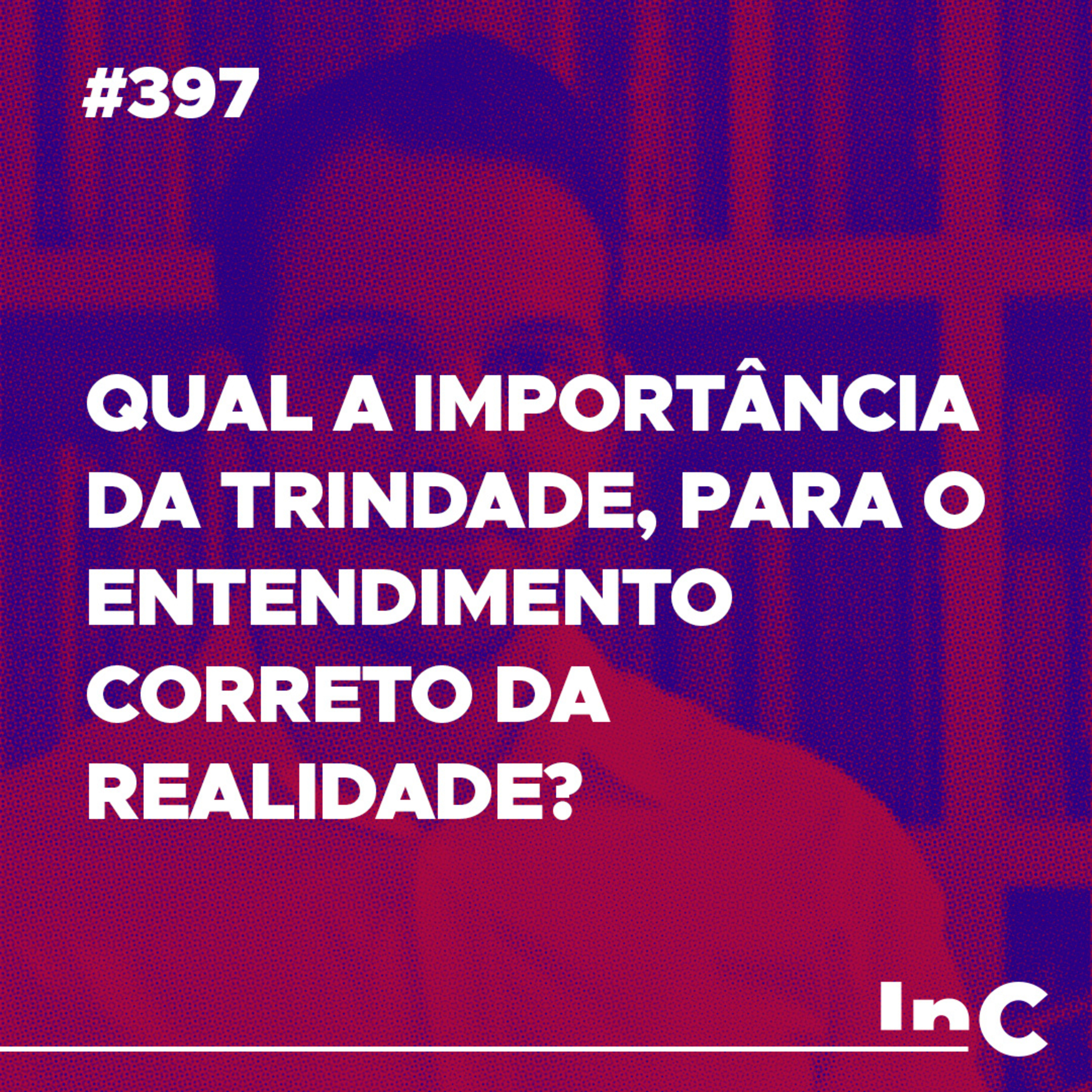 #397 - Qual a importância da trindade, para o entendimento correto da realidade? - c/ Fabrício Tavares episode artwork