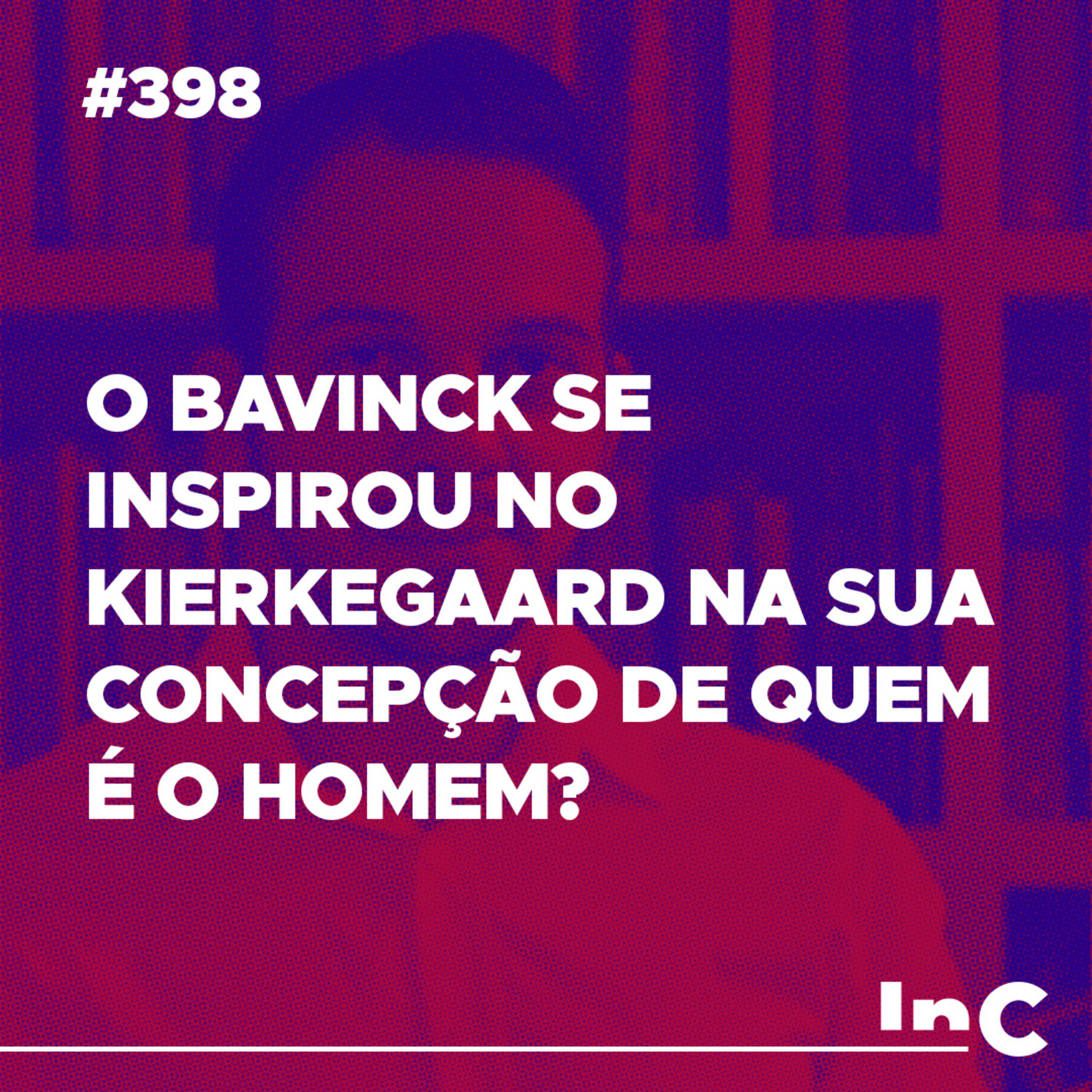 #398 - O Bavinck se inspirou no Kierkegaard na sua concepção de quem é o homem? - c/ Fabrício Tavares episode artwork