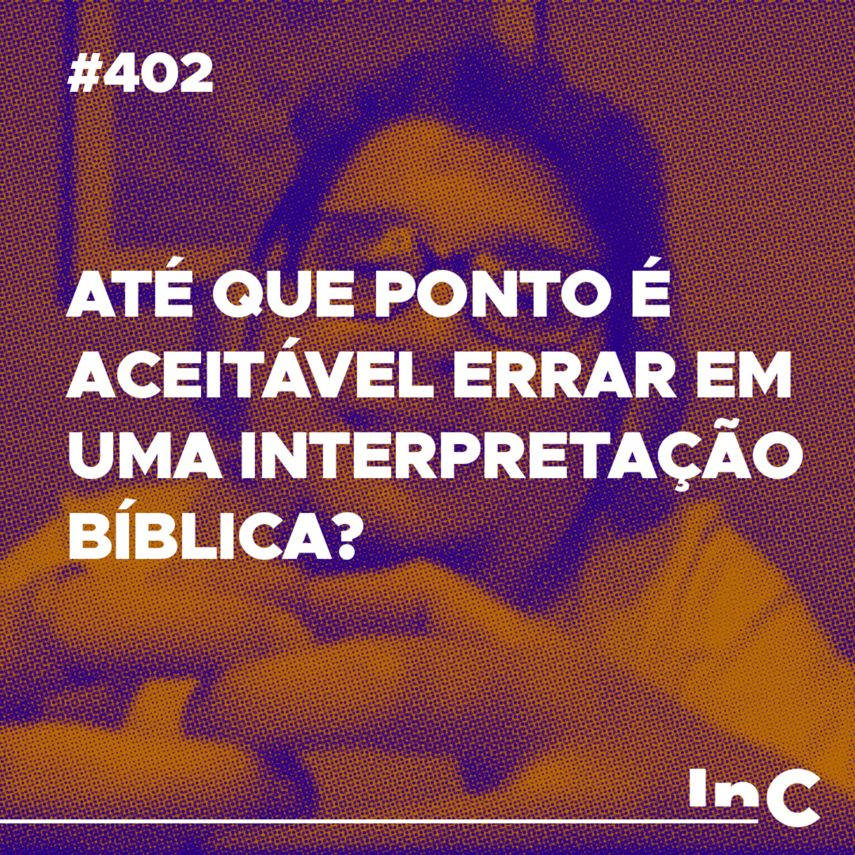 #402 - Até que ponto é aceitável errar em uma interpretação bíblica? - c/ Ronaldo Vasconcelos  episode artwork