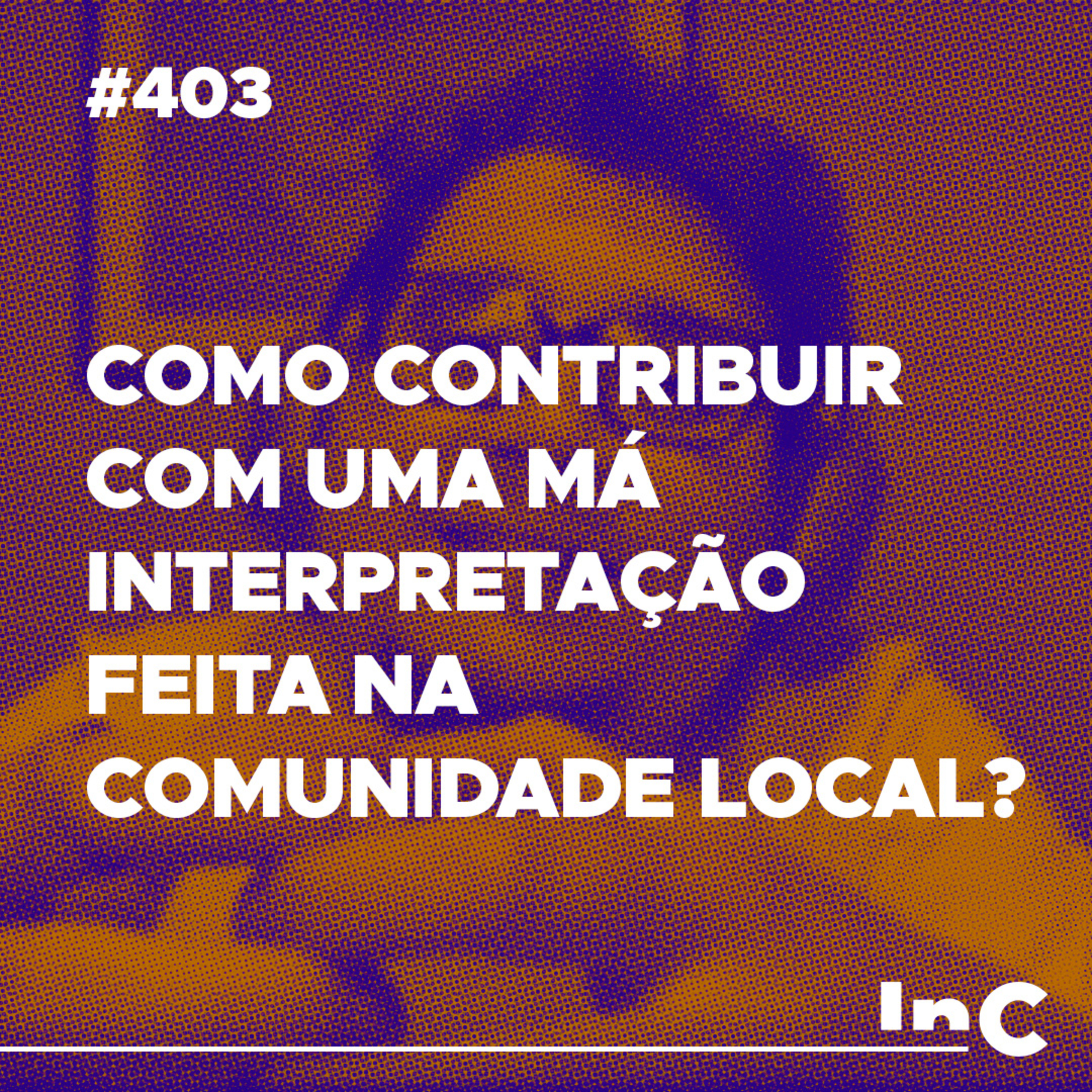 #403 - Como contribuir com uma má interpretação feita na comunidade local? - c/ Ronaldo Vasconcelos episode artwork