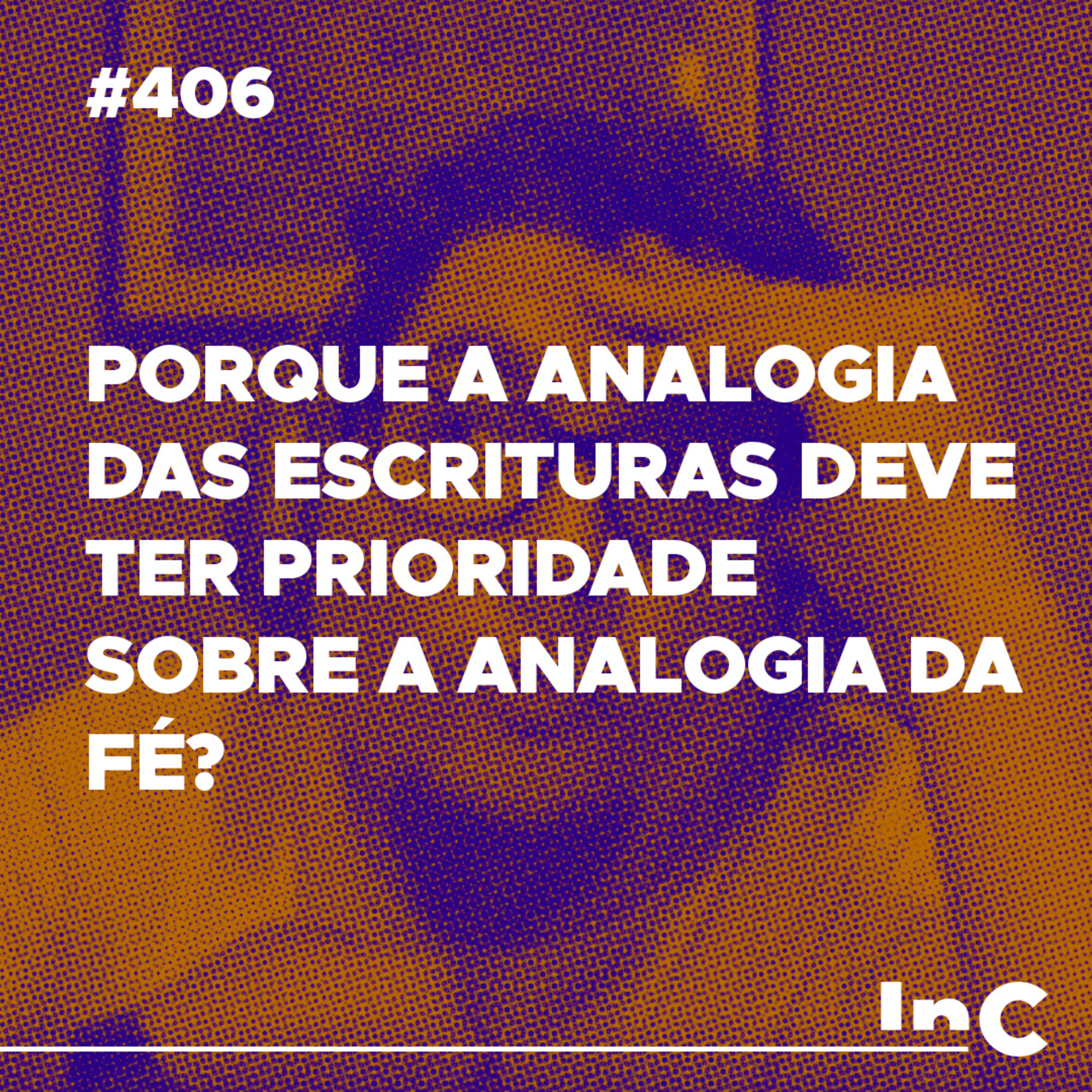 #406 - Porque a analogia das escrituras deve ter prioridade sobre a analogia da fé? c/ Ronaldo Vasconcelos episode artwork