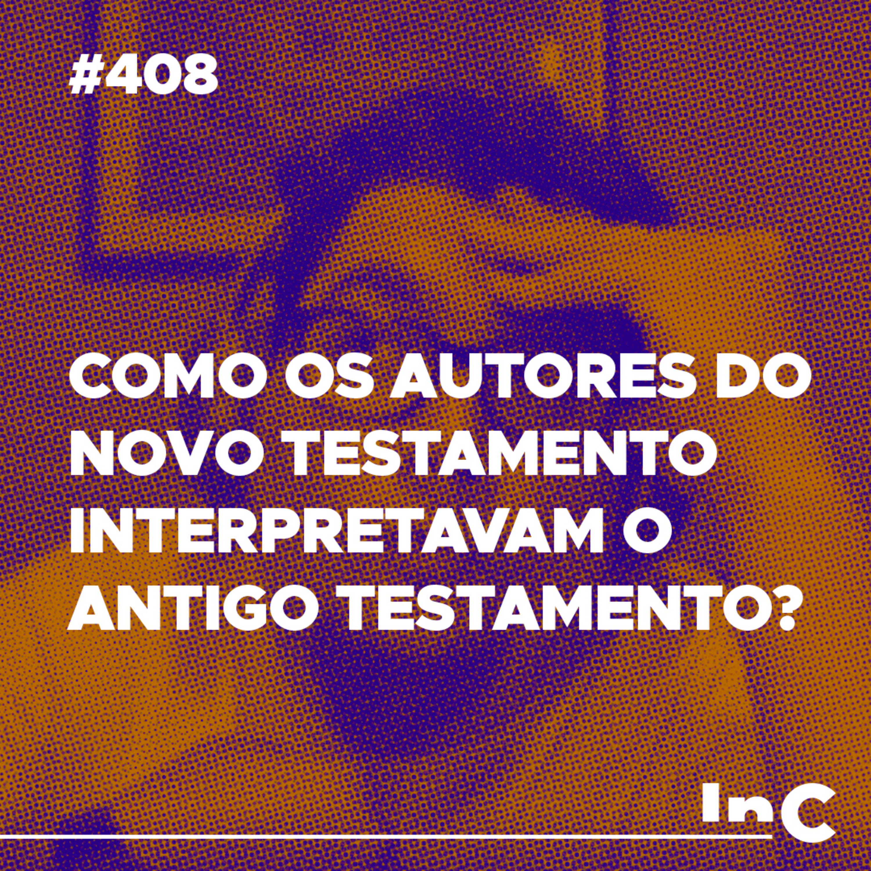 #408 - Como os autores do Novo Testamento interpretavam o Antigo Testamento? - c/ Ronaldo Vasconcelos episode artwork