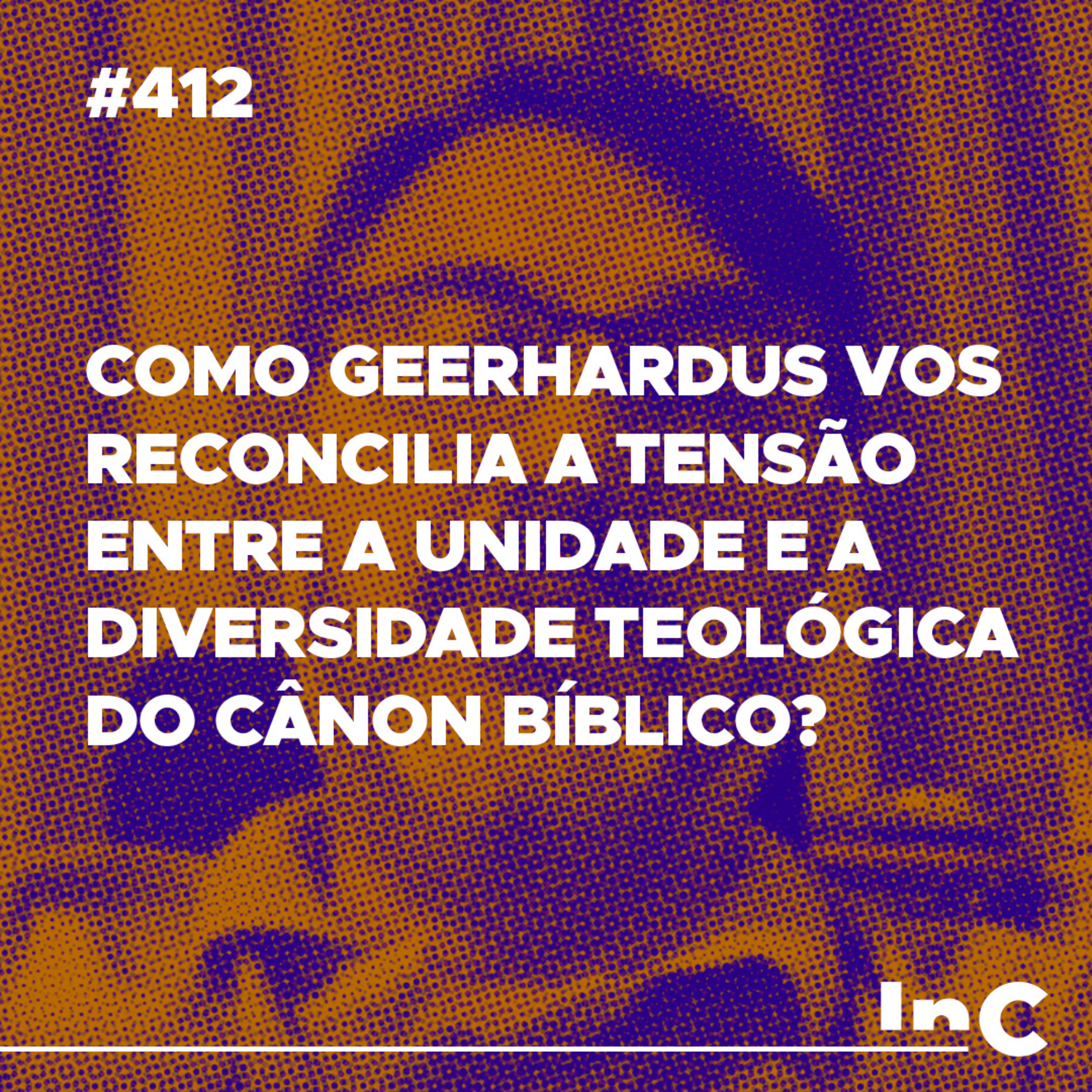 #412 - Como GEERHARDUS VOS reconcilia a tensão entre a unidade e a diversidade teológica do cânon bíblico? episode artwork