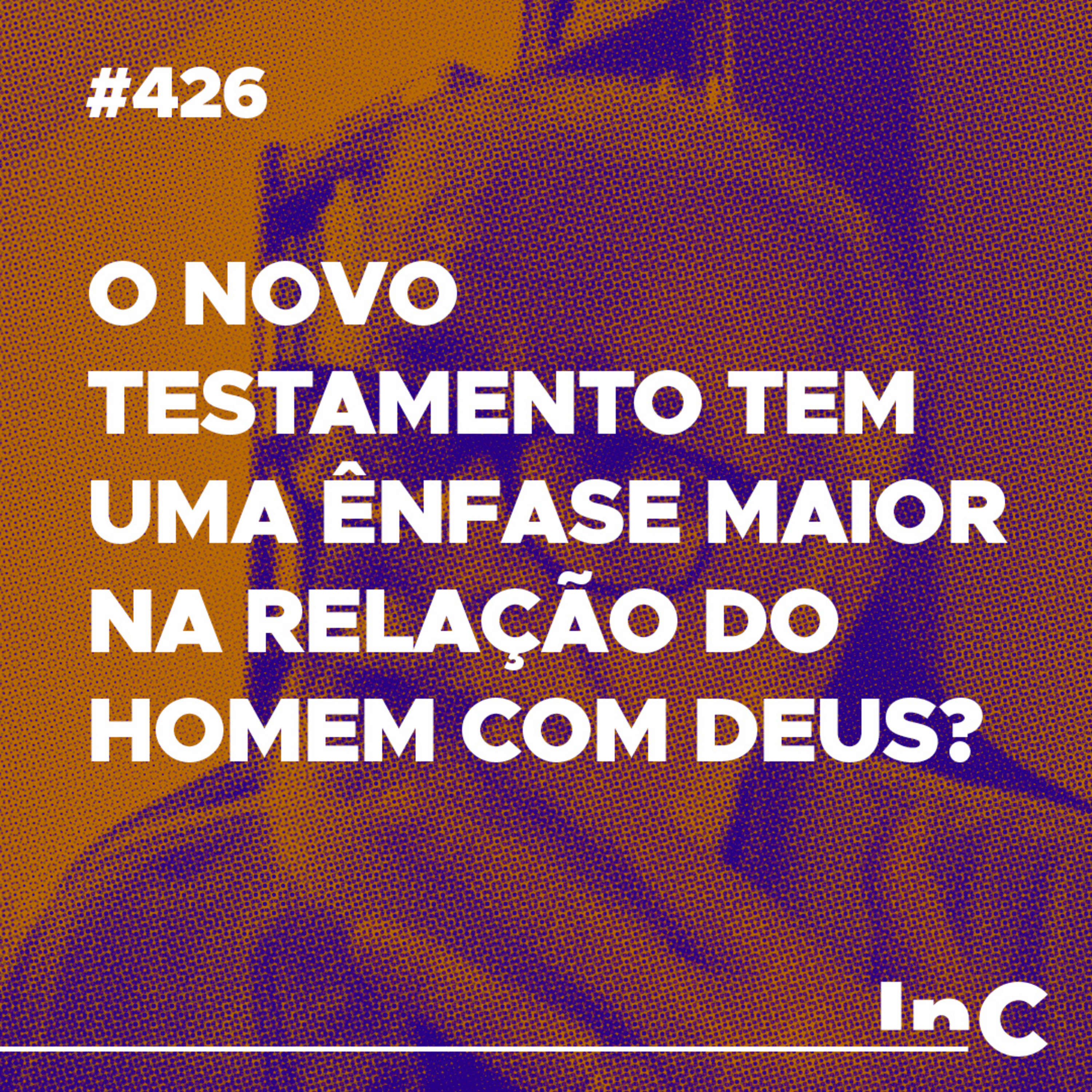 #426 - O Novo Testamento tem uma ênfase maior na relação do homem com Deus? Augustus Nicodemus responde episode artwork