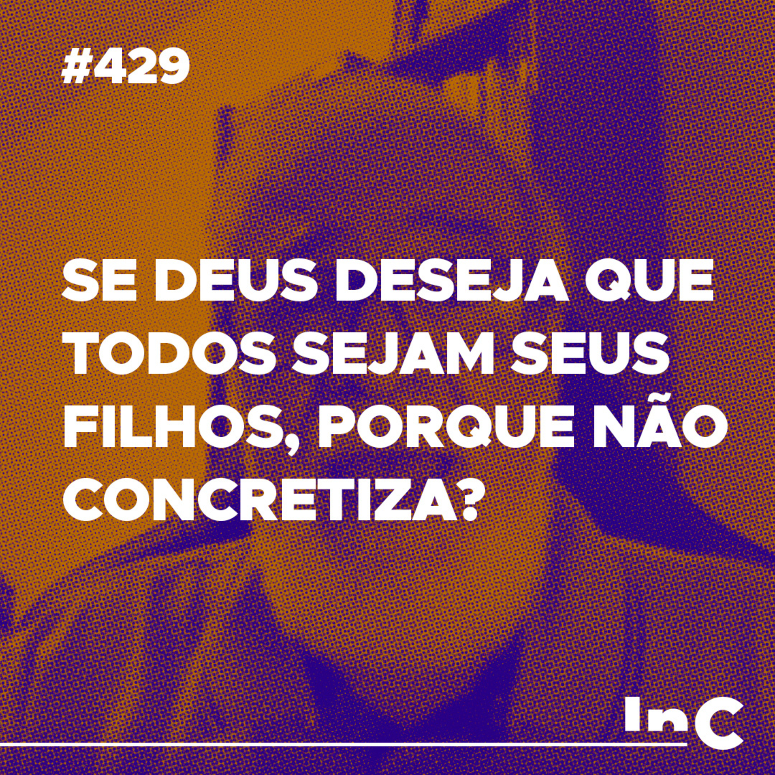 #429 - Se Deus deseja que todos sejam seus filhos, porque não concretiza? Augustus Nicodemus responde episode artwork