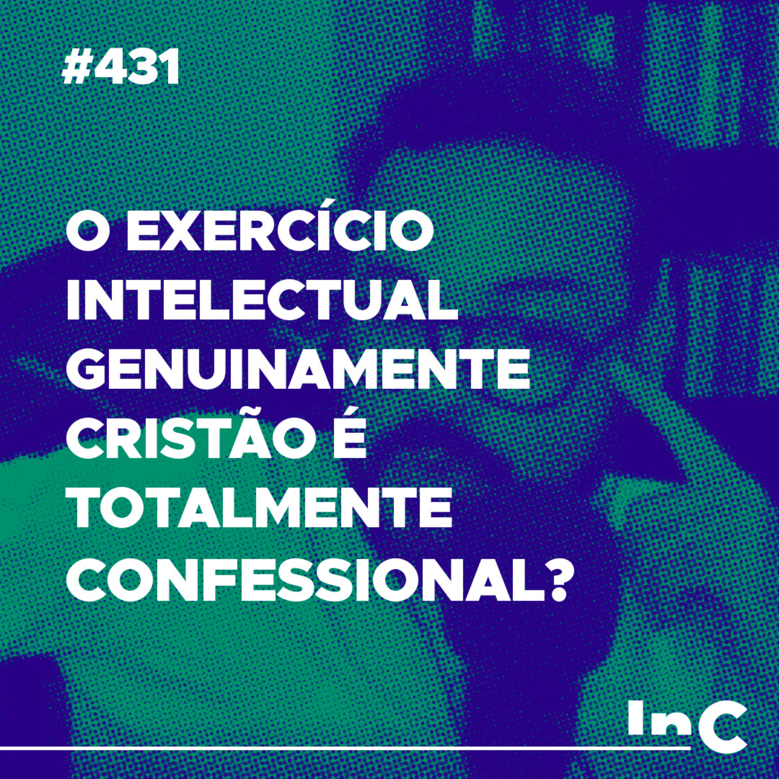 #431 - O exercício intelectual genuinamente cristão é totalmente confessional? - c/ Igor Miguel episode artwork